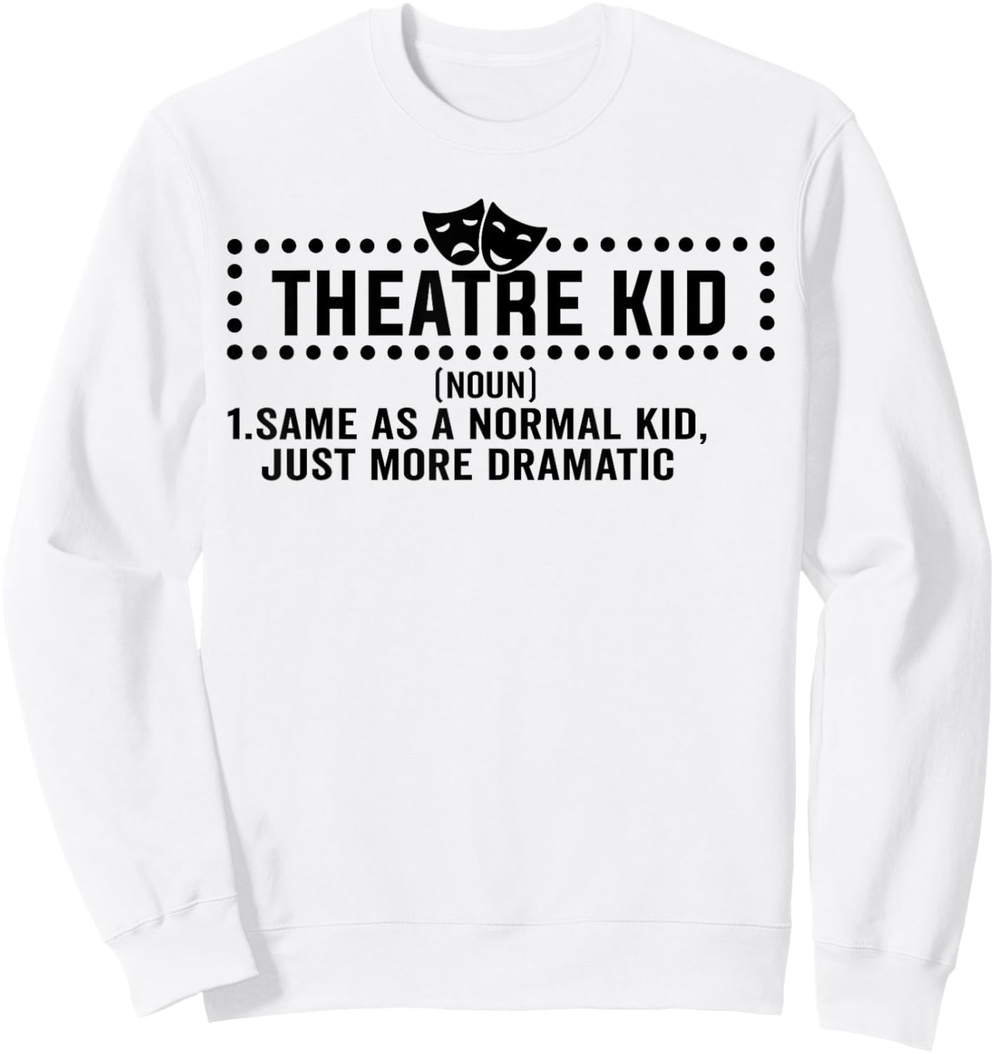 Theatre Kid Definition Actor Sweatshirt - Sweatshirt | White