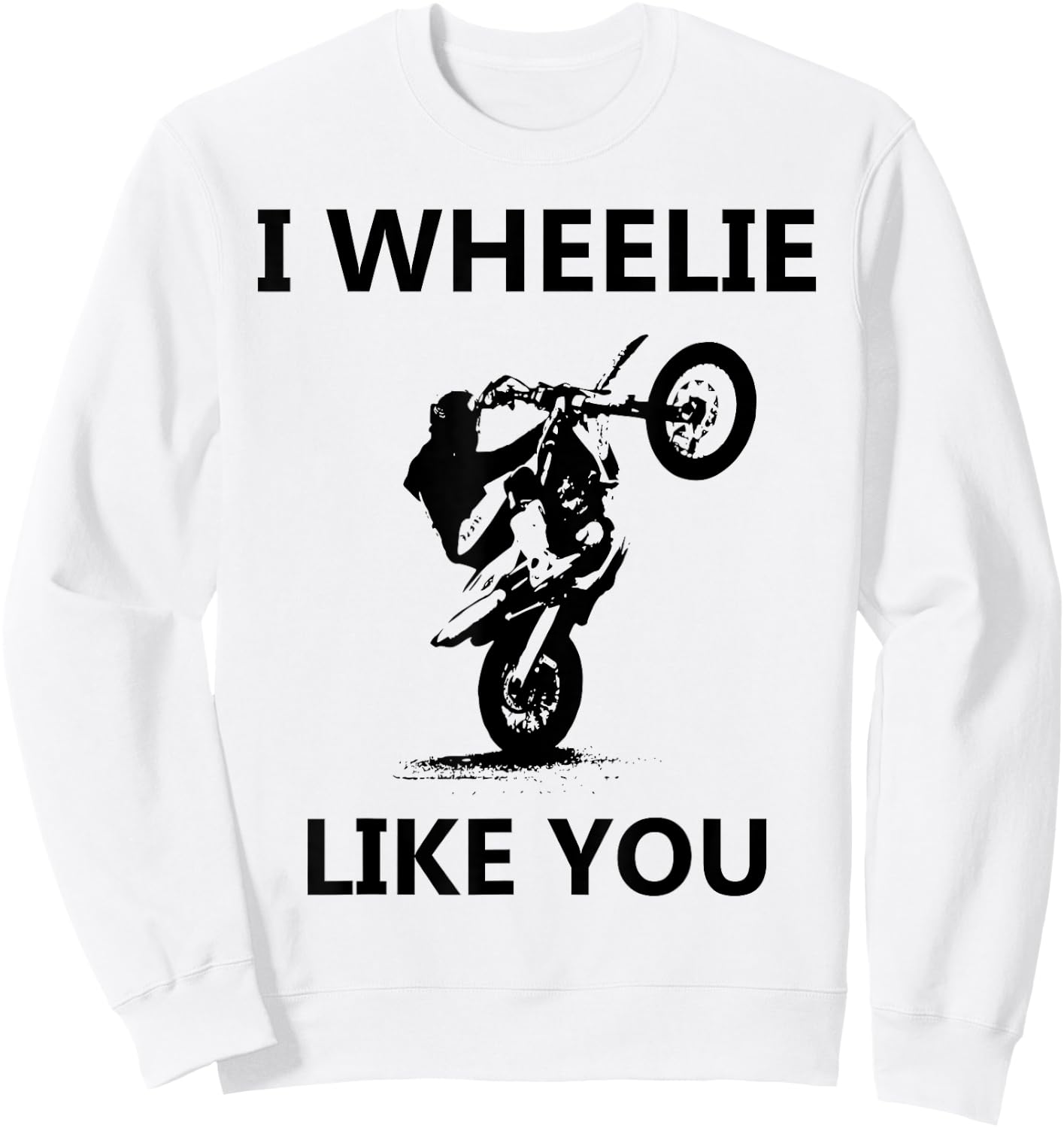 Wheelie Like You Valentines Day Biker Motorcycle Gift Sweatshirt - Sweatshirt | White