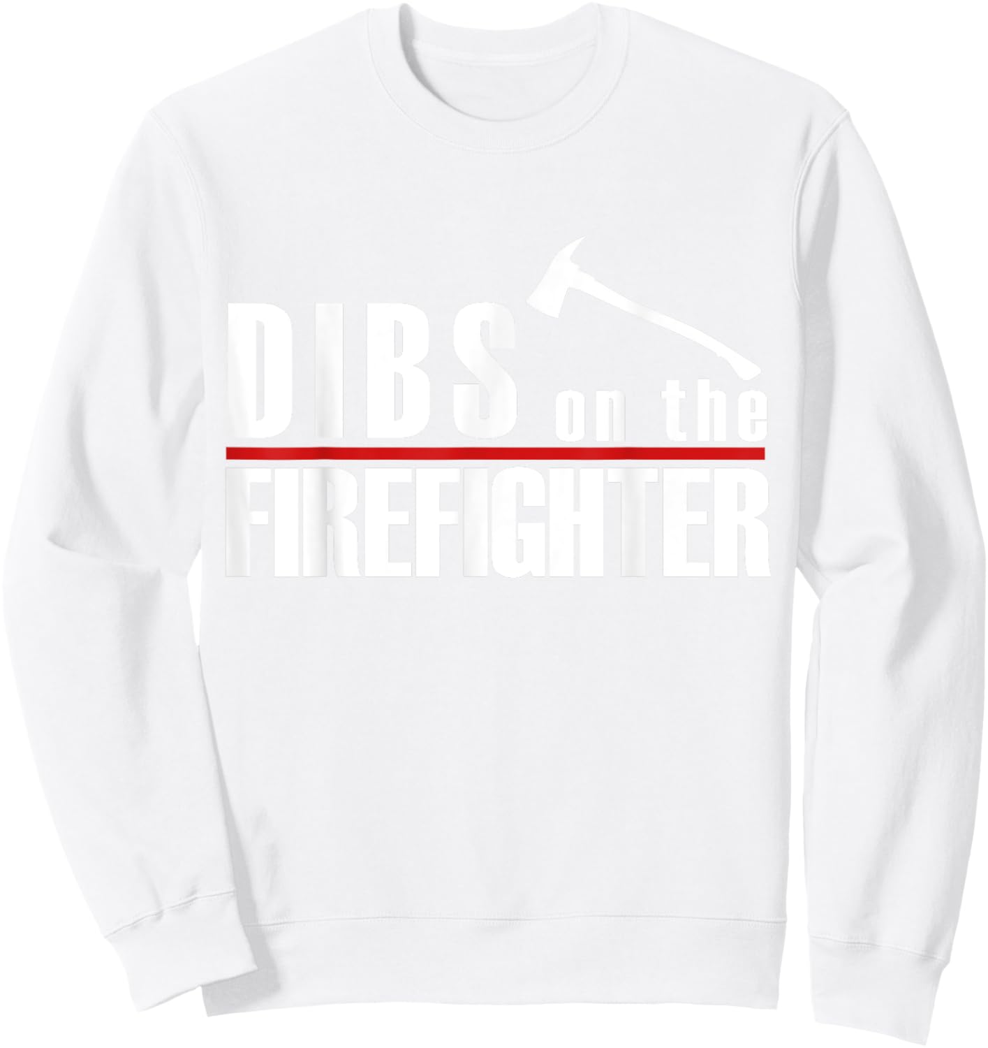Dibs On The Firefighter Thin Red Line Funny Fireman Wife Sweatshirt - Sweatshirt | White