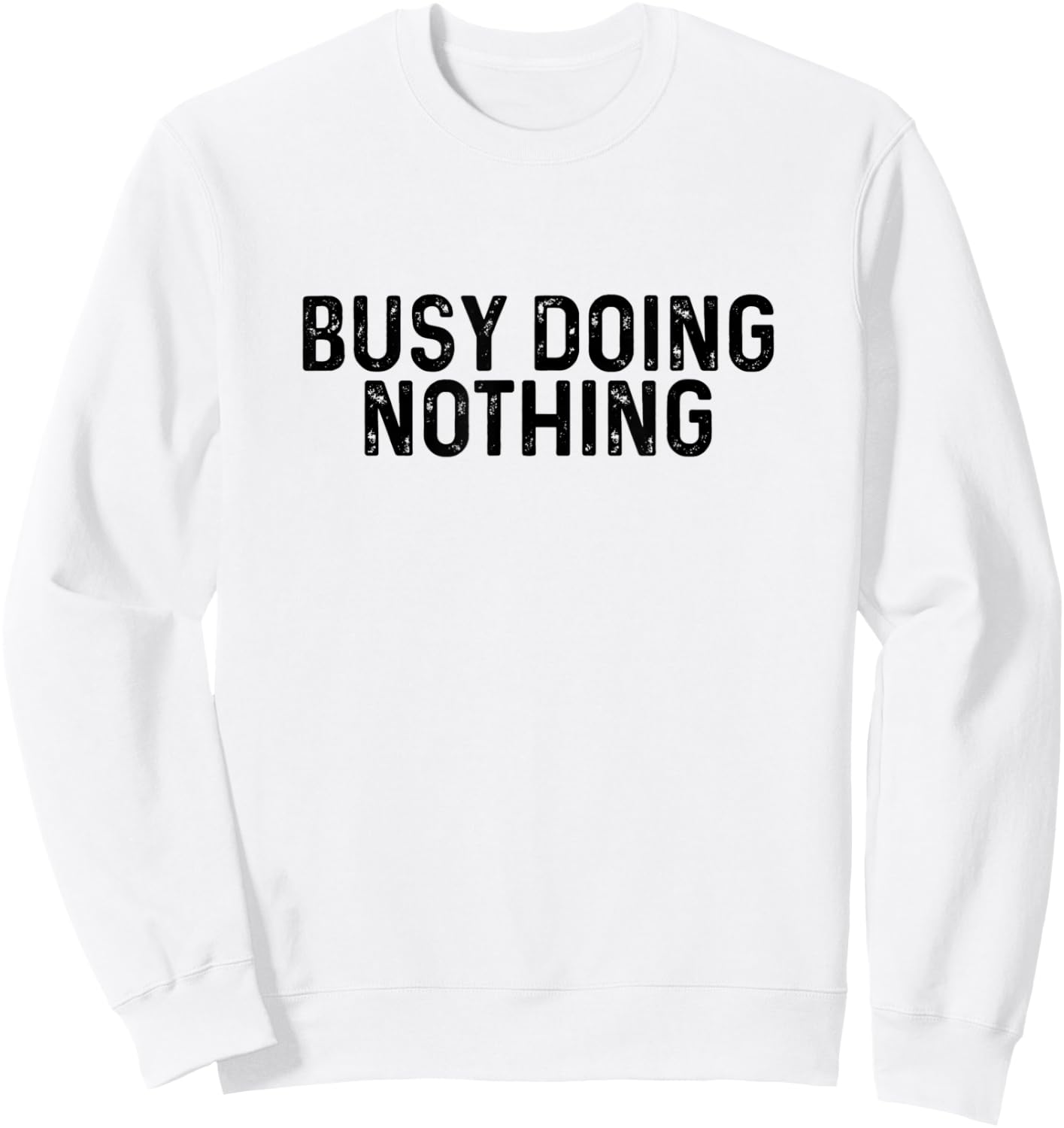 Busy Doing Nothing Funny Quote Saying Novelty Sweatshirt - Sweatshirt | White