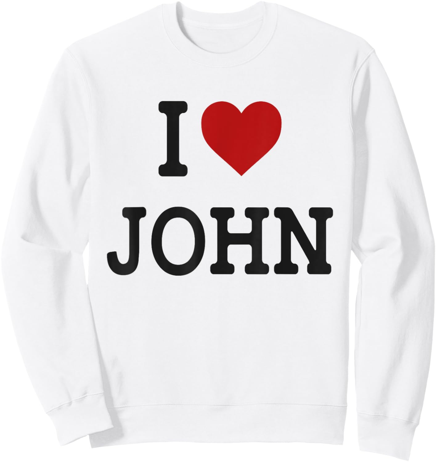 I Heart John - I Love John - Funny Gift John Sweatshirt - Sweatshirt | White