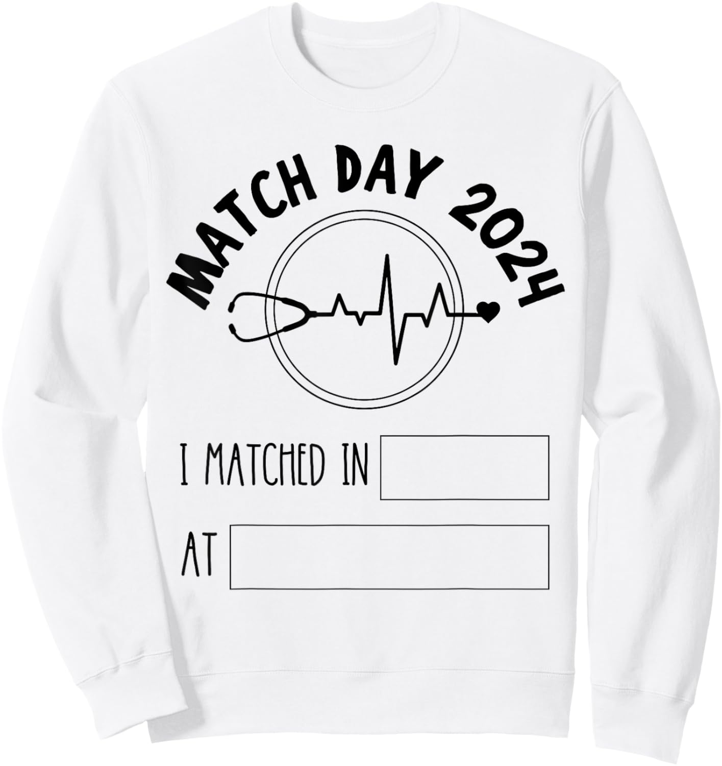 Match Day 2024 Future Doctor Physician Residency Fill In Sweatshirt - Sweatshirt | White