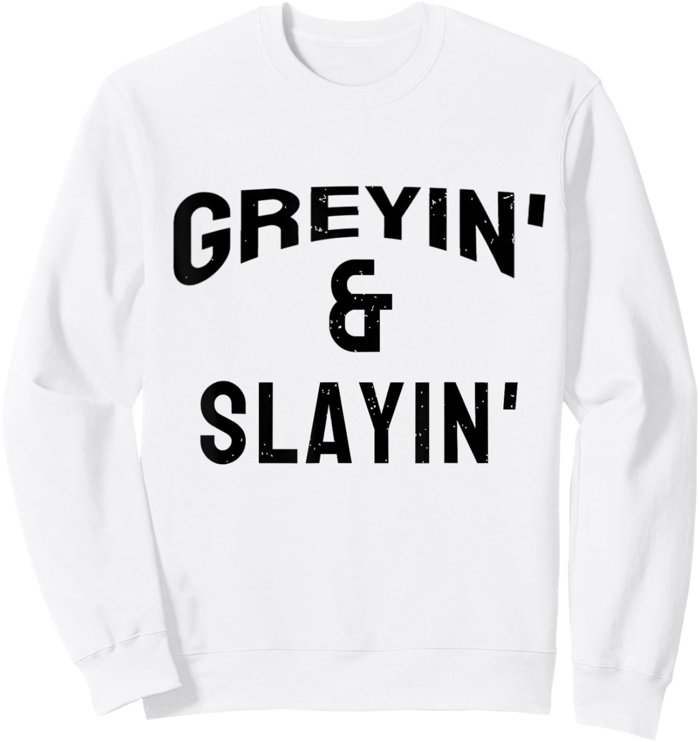 Greyin And Slayin Funny Grey Hair Workout Sweatshirt - Sweatshirt | White