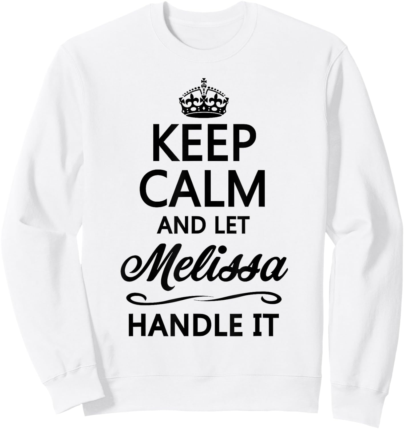 Keep Calm and Let Melissa Handle It Funny Name Gift Sweatshirt - Sweatshirt | White