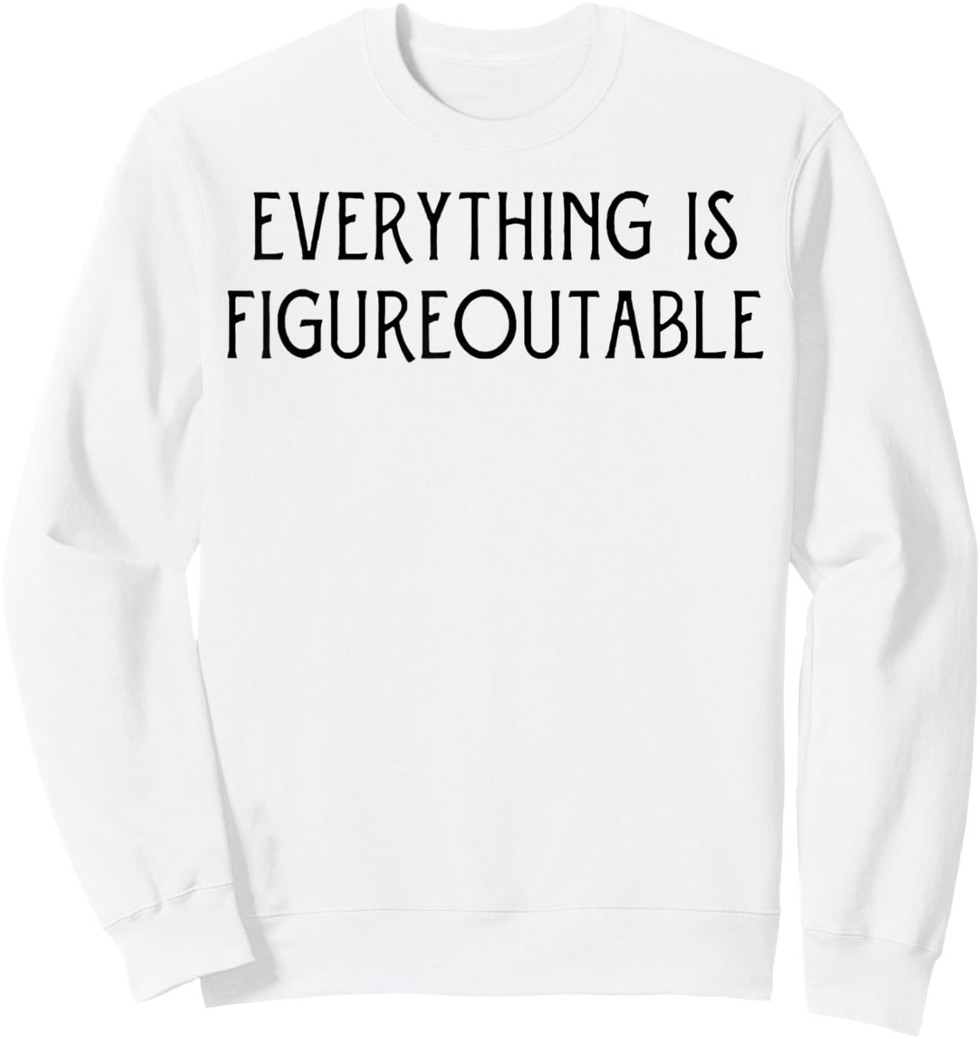 Everything Is Figureoutable Sweatshirt - Sweatshirt | White