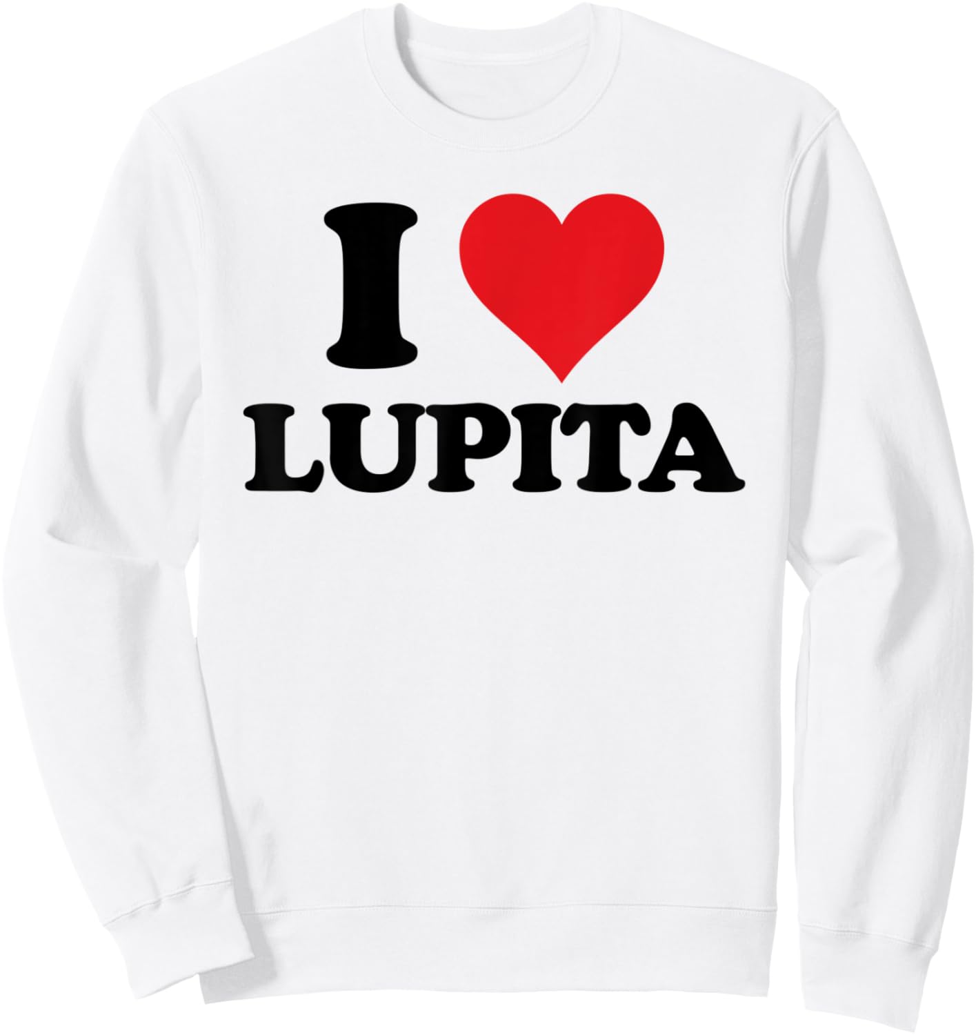 I Heart Lupita First Name I Love Personalized Stuff Sweatshirt - Sweatshirt | White