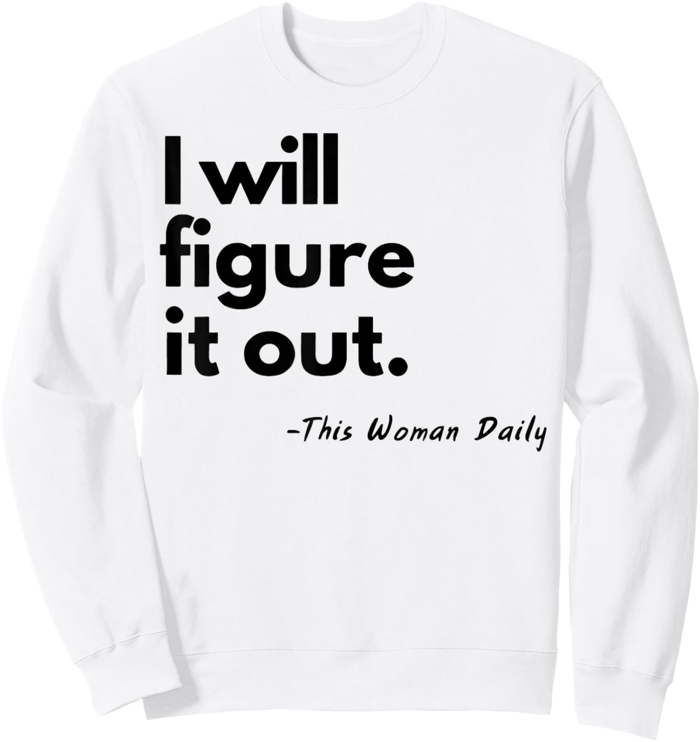 I Will Figure It Out This Woman Daily Sweatshirt - Sweatshirt | White