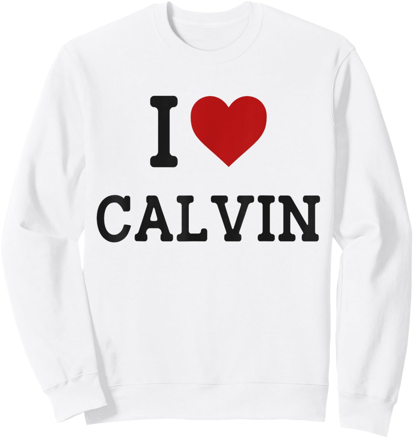 I Heart Calvin - I Love Calvin - Funny Gift Calvin Sweatshirt - Sweatshirt | White