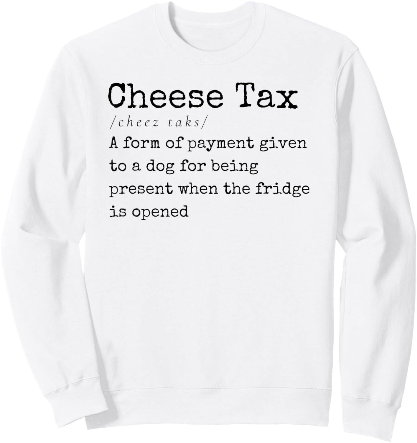 You Gotta Pay the Cheese Tax Definition Funny Dog Women Sweatshirt - Sweatshirt | White