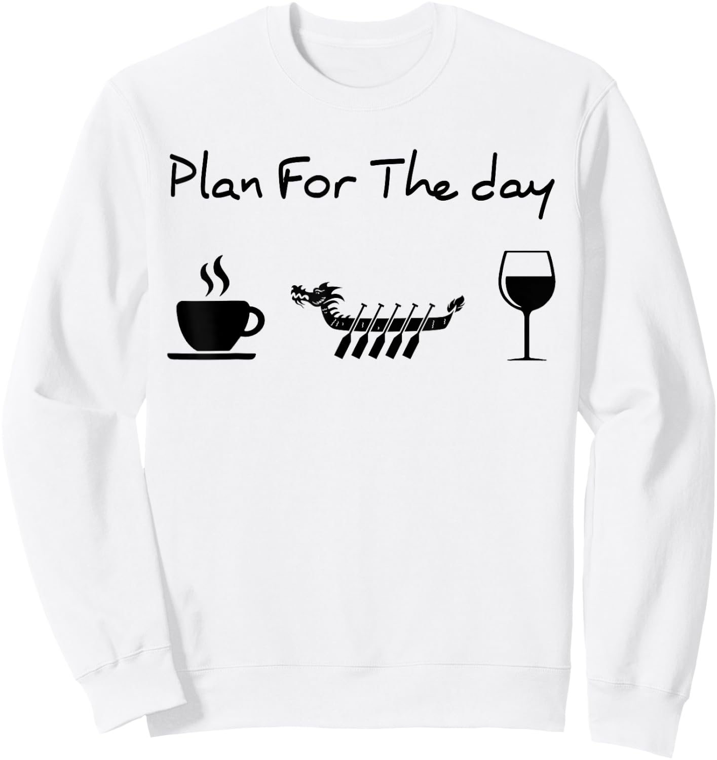 Plan for the day coffee dragon boat wine Sweatshirt - Sweatshirt | White