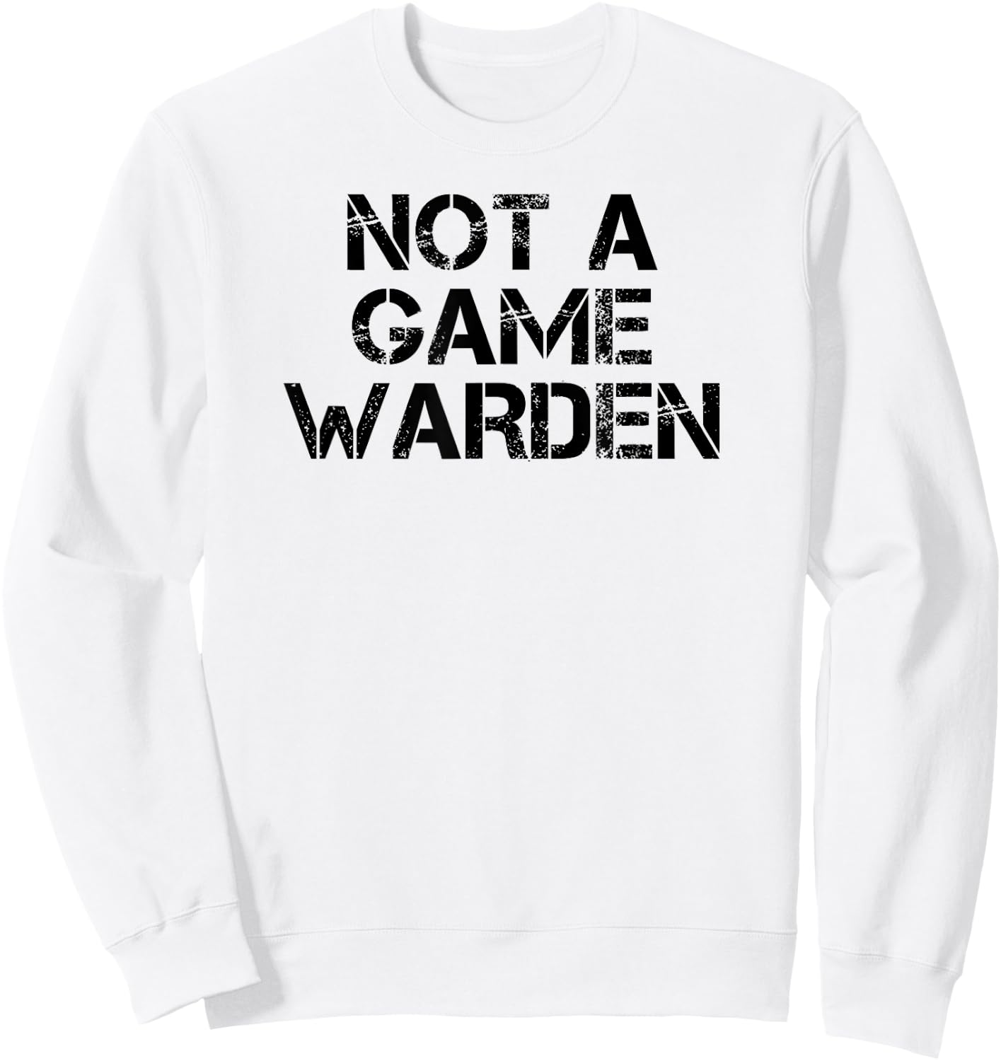 Not A Game Warden Sweatshirt - Sweatshirt | White