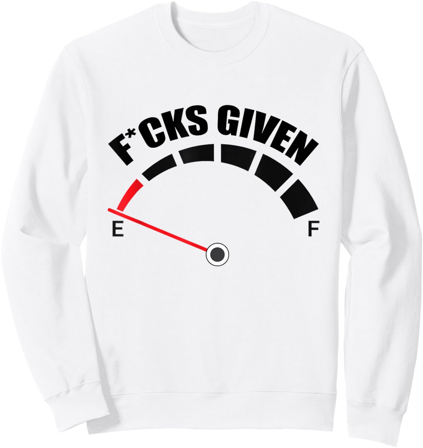 Zero Fucks Given Fuel Gauge Sarcastic Adult Humor Sweatshirt - Sweatshirt | White