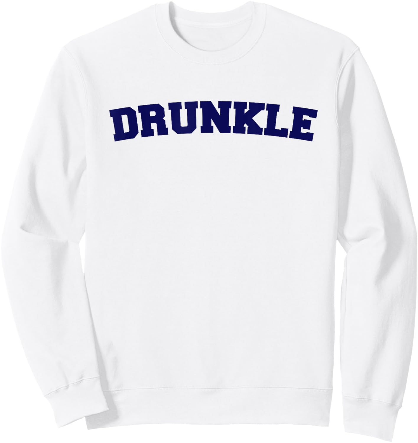 Funny Uncle Drunkle Druncle Humor Sweatshirt - Sweatshirt | White