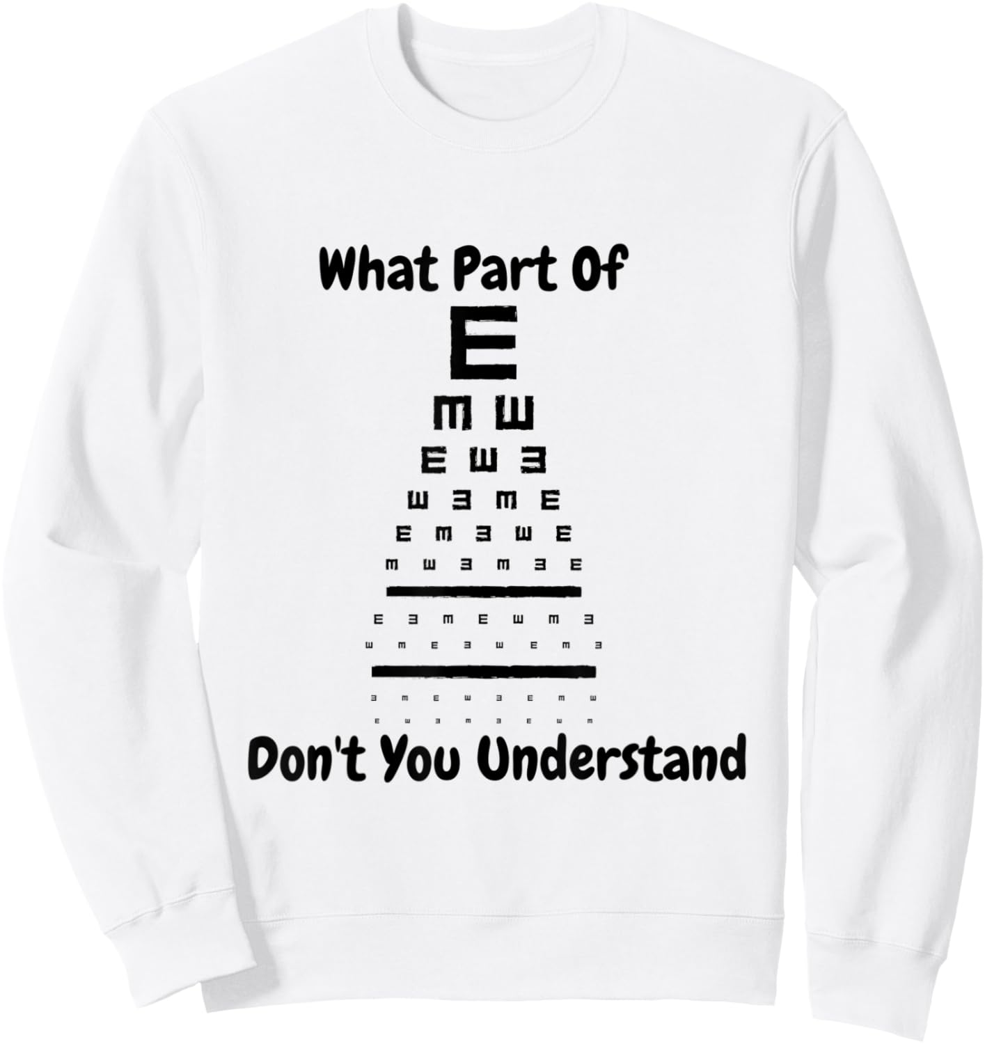 Eye Doctor What Part of Don't You Understand Eye Test Chart Sweatshirt - Sweatshirt | White