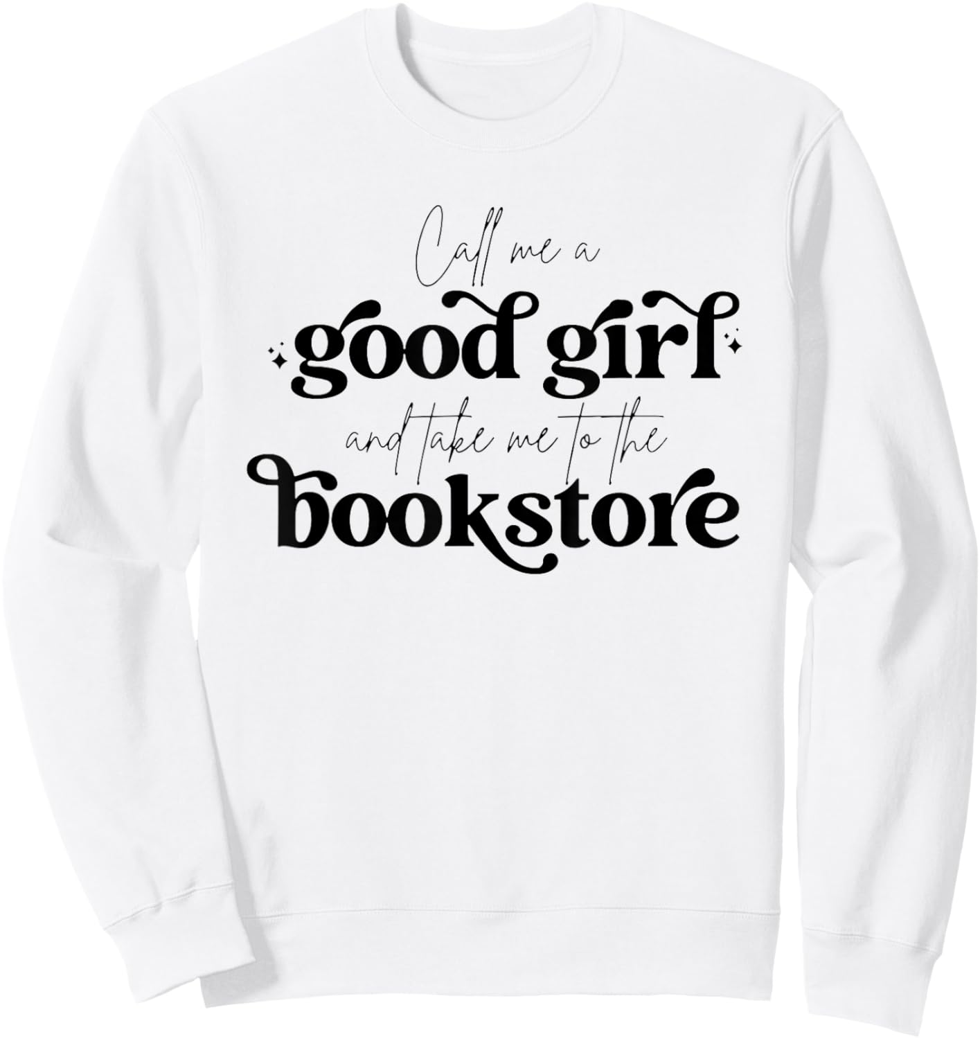 Call Me A Good Girl And Take Me To The Bookstore Sweatshirt - Sweatshirt | White