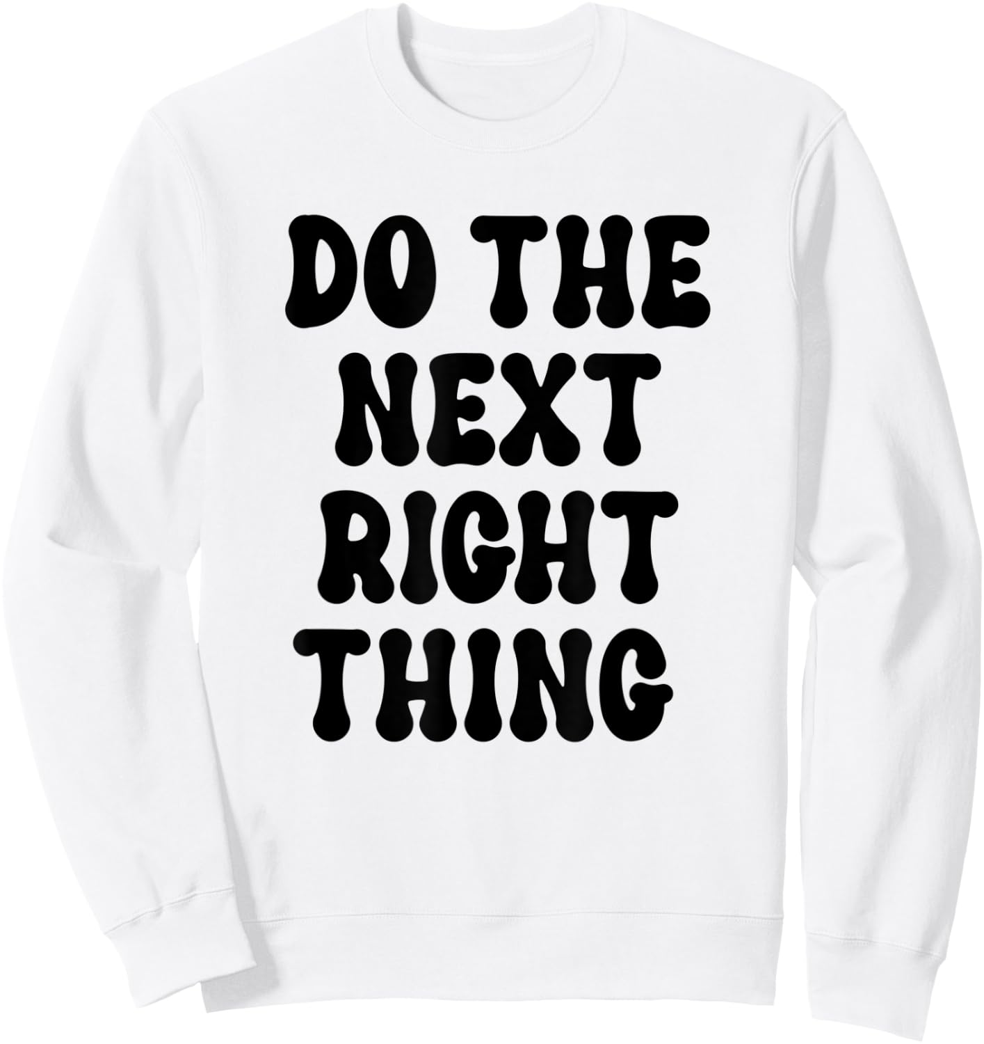 Do the Next Right Thing Shirt,Leader Do the Next Right Thing Sweatshirt - Sweatshirt | White