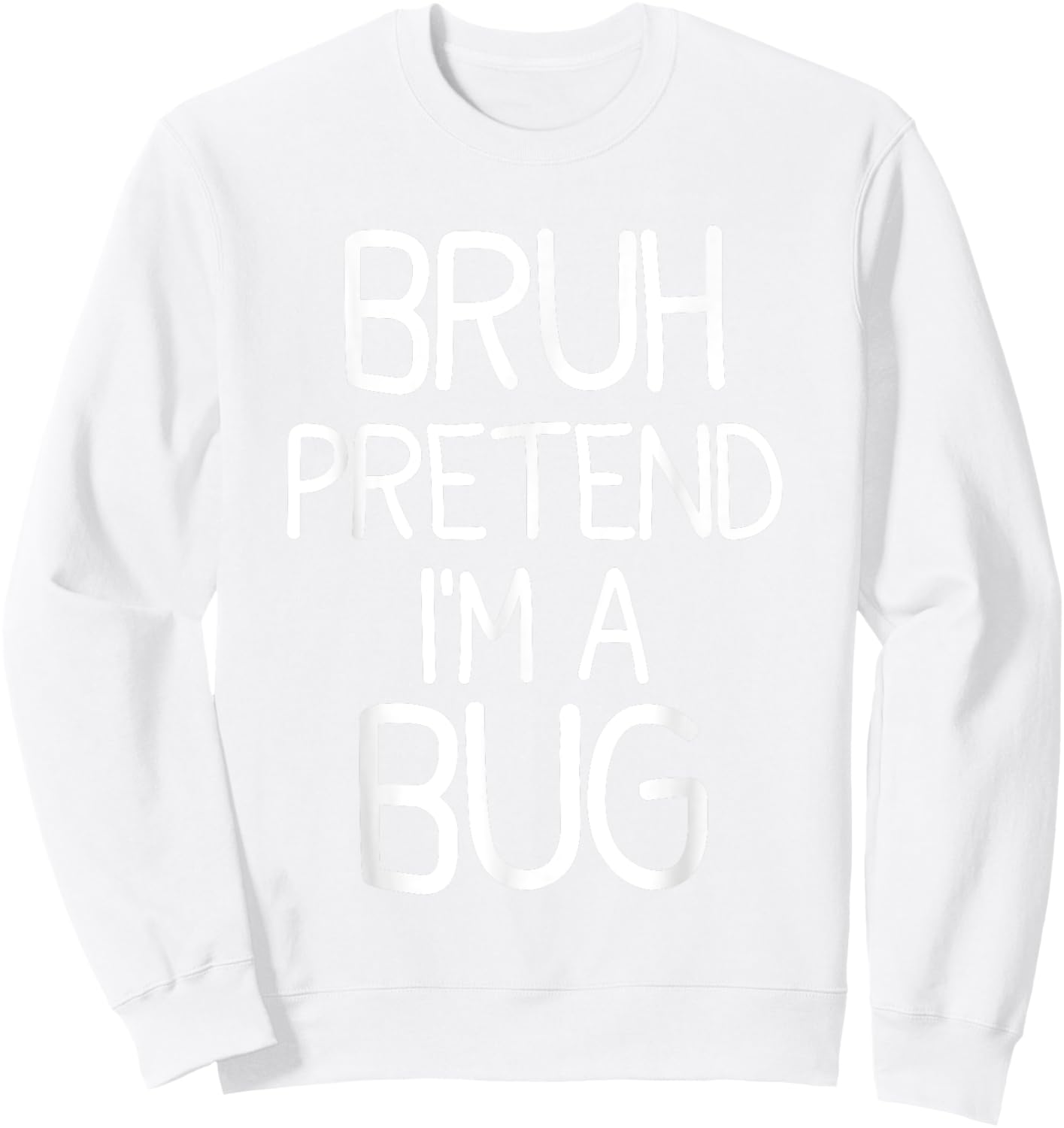 Pretend I'm A Bug Funny Halloween Costume Sweatshirt - Sweatshirt | White
