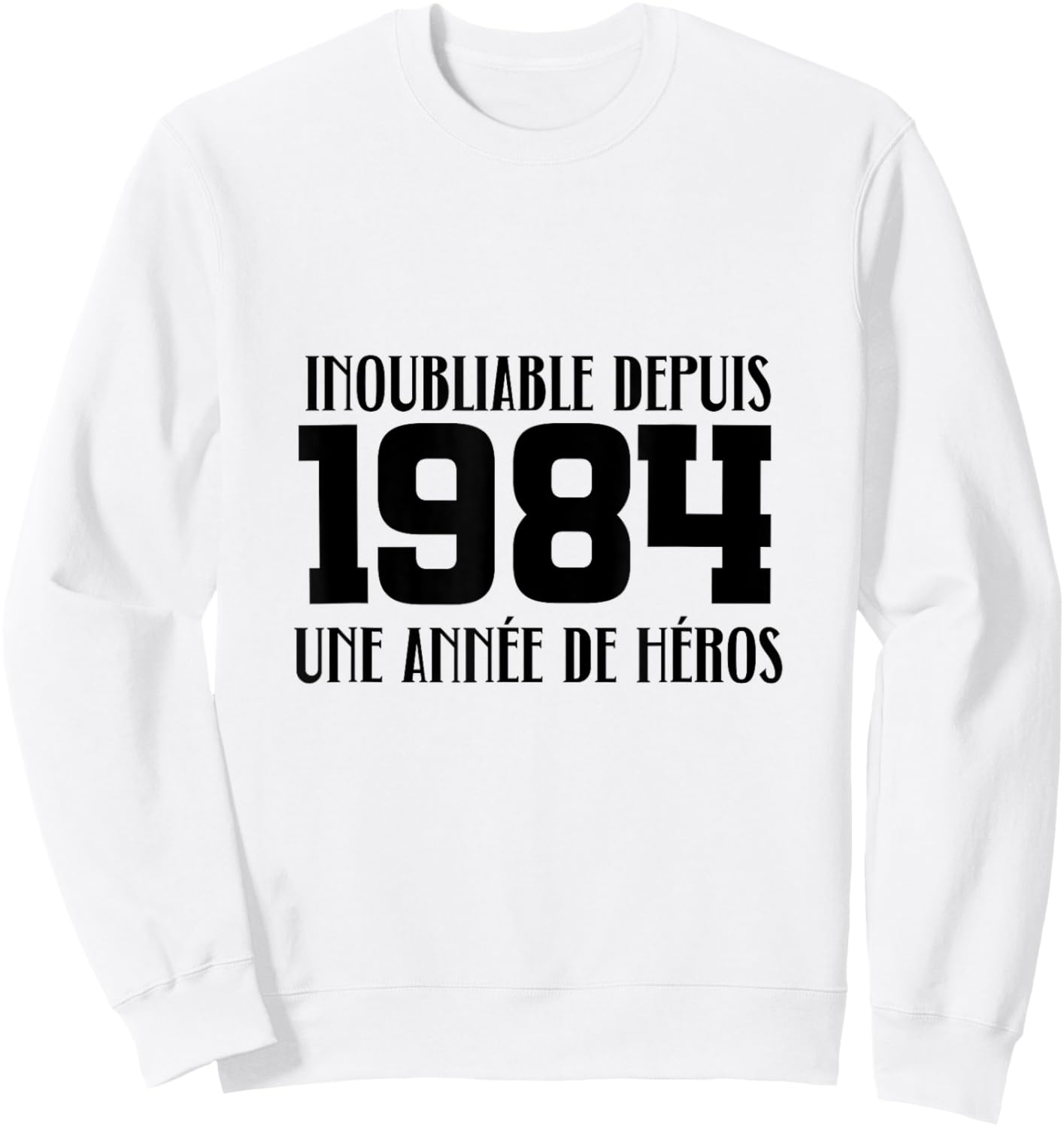 1984 : Anniversaire Inoubliable Depuis 1984 Sweatshirt - Sweatshirt | White
