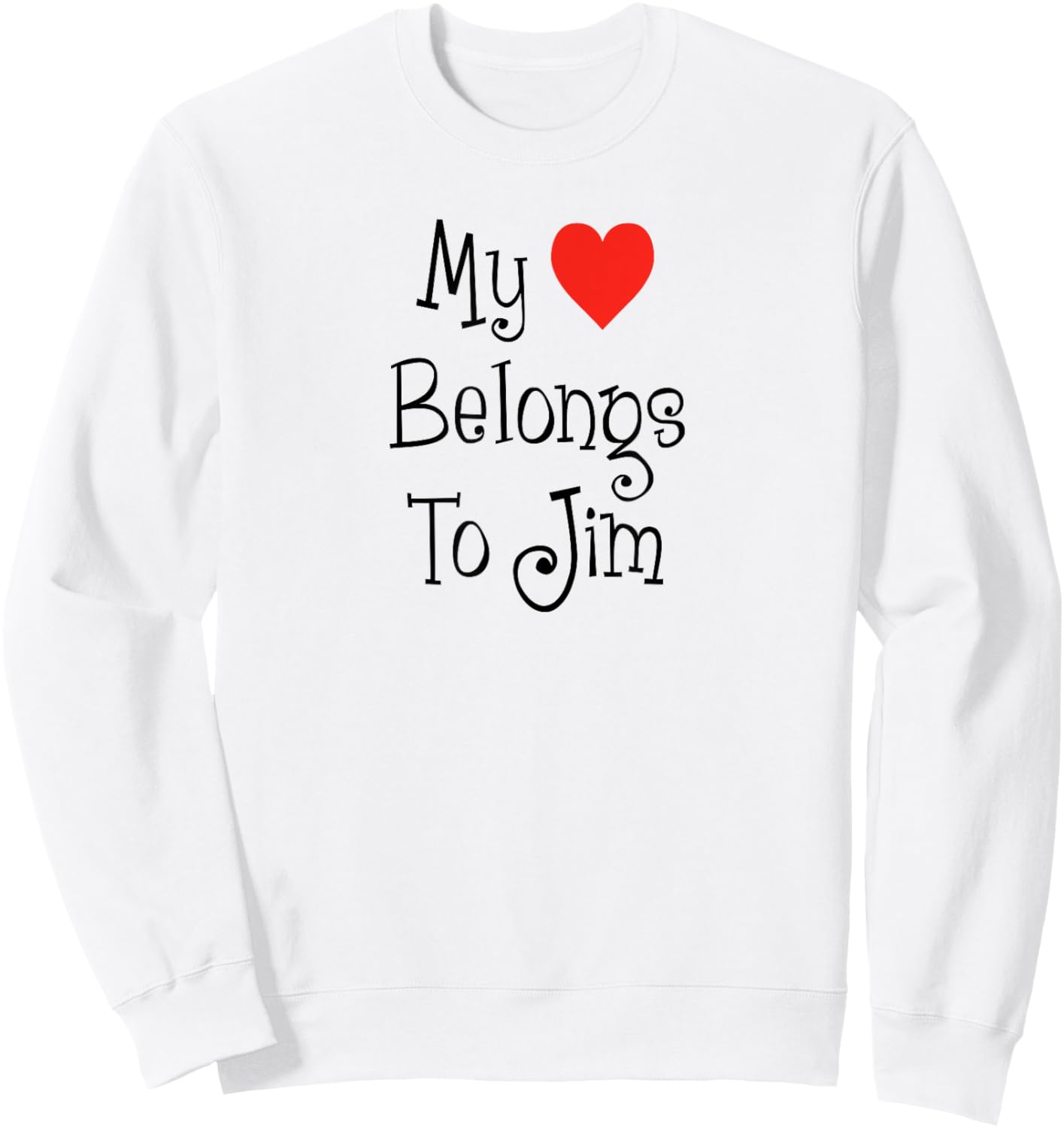 My Heart Belongs To Jim Girlfriend Wife Spouse Sweatshirt - Sweatshirt | White