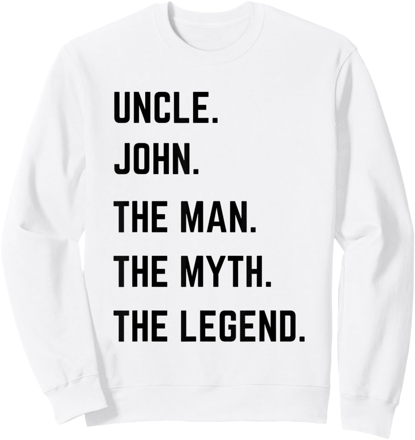 Uncle John The Man The Myth The Legend Father's Day Sweatshirt - Sweatshirt | White