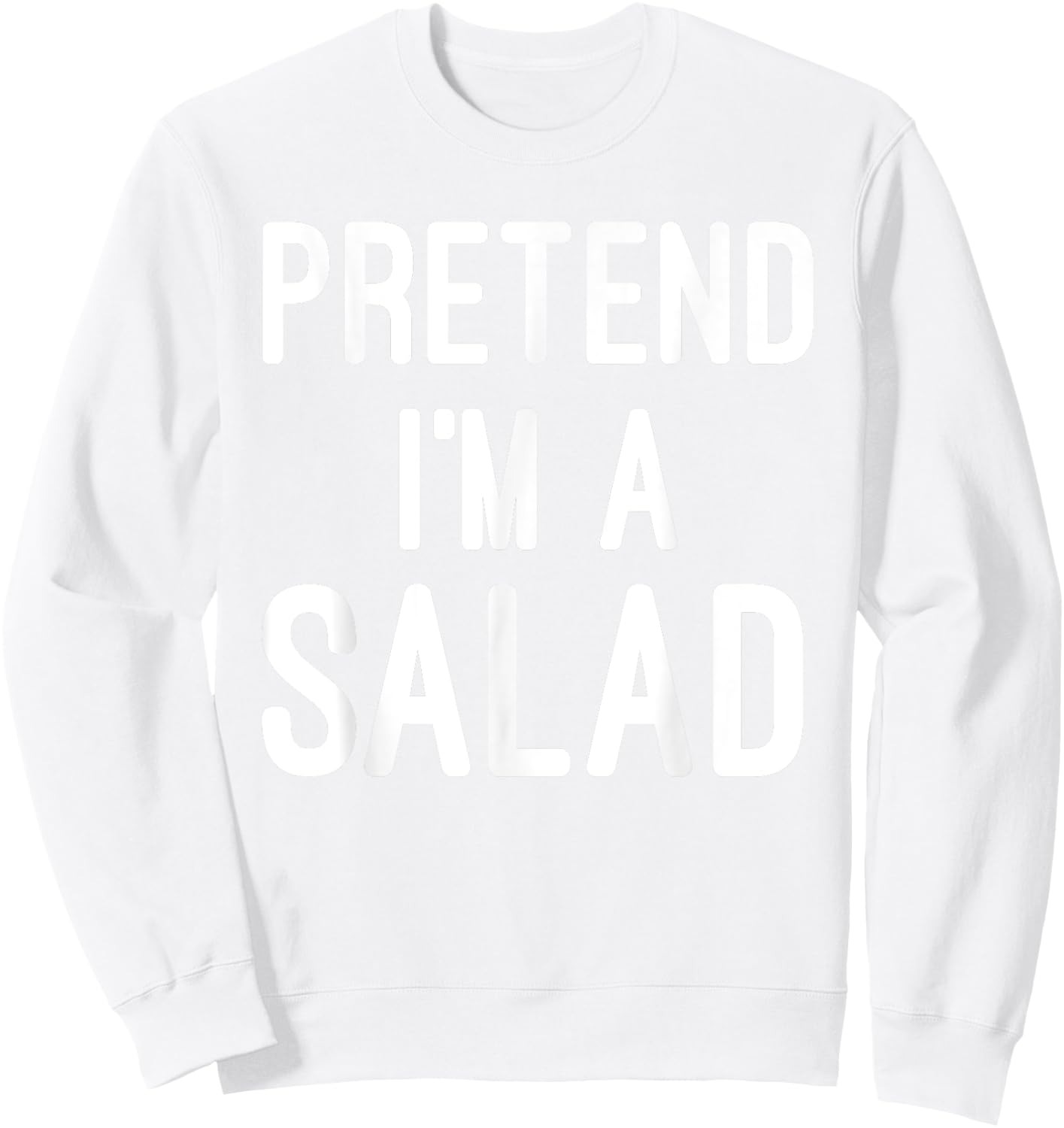 Easy Lazy Halloween Costume - Pretend I'm a Salad Sweatshirt - Sweatshirt | White