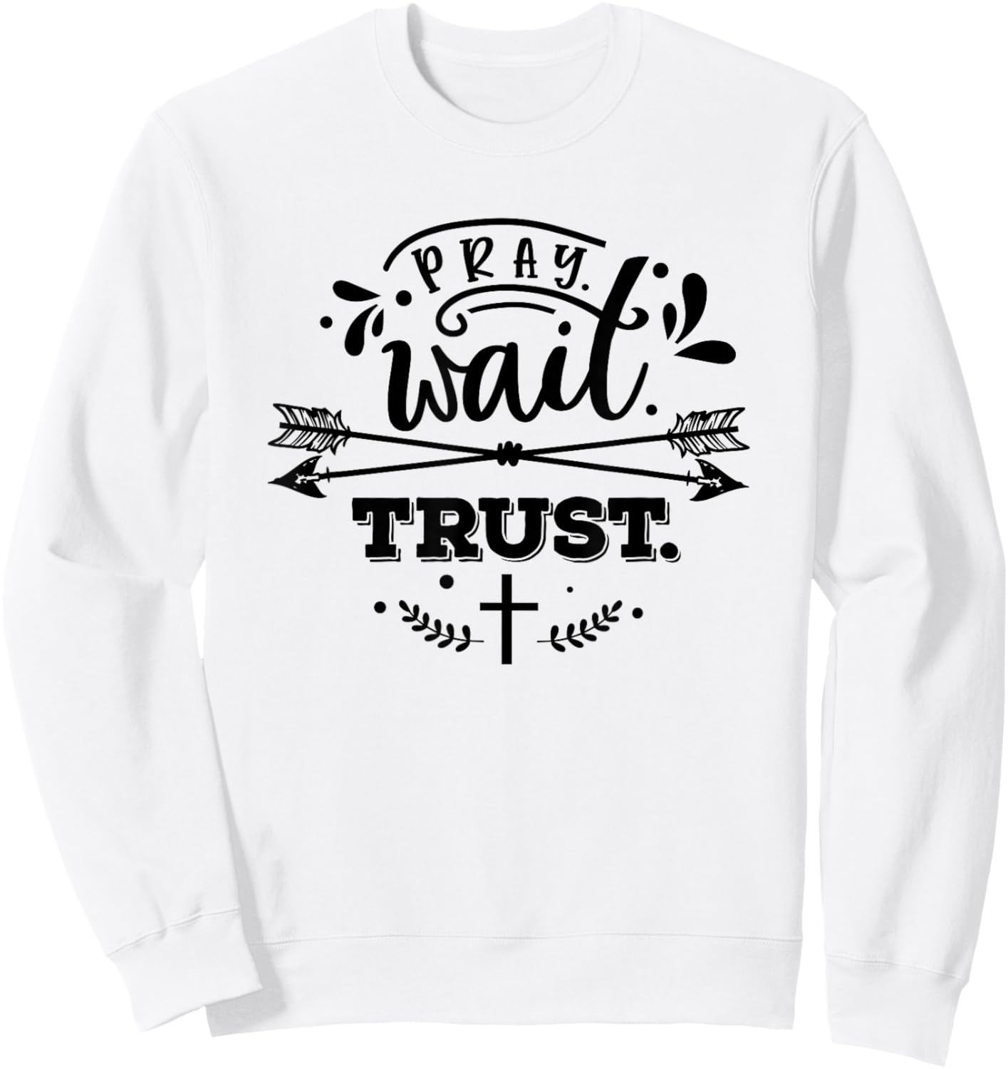 Christian Pray Wait Trust Bible Verse Woman Man Sweatshirt - Sweatshirt | White