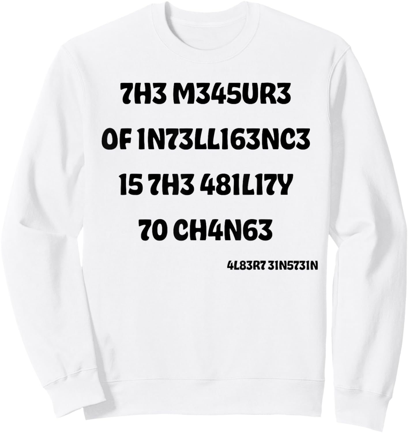 The Measure Of Intelligence Is The Ability To Change Sweatshirt - Sweatshirt | White