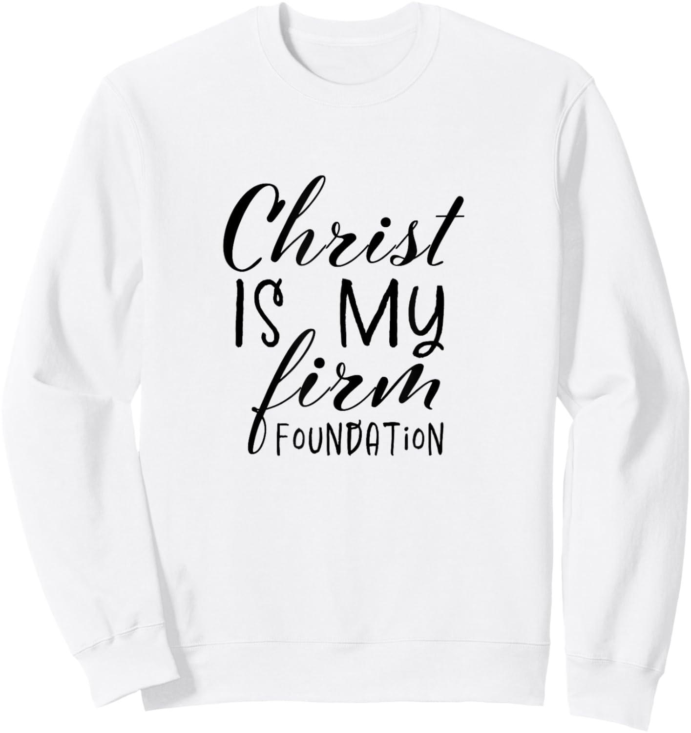 Christ Is My Foundation Slogan,Christian Clothing, Christian Sweatshirt - Sweatshirt | White