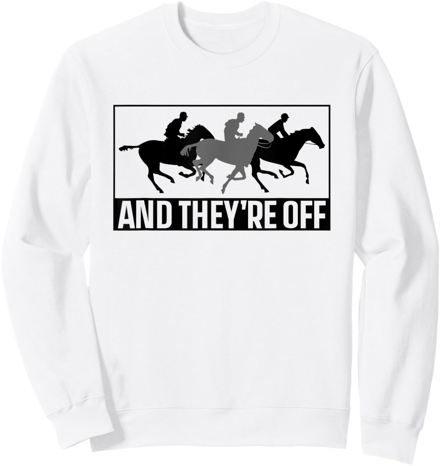 And They're Off Racer Horse Race Racing Horses Sweatshirt - Sweatshirt | White