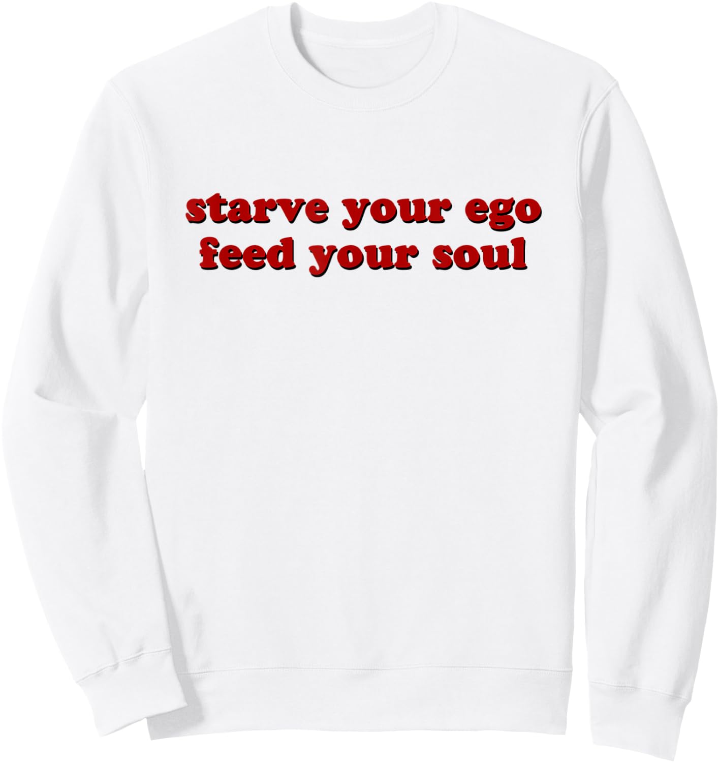 Starve Your Ego Feed Your Soul Sweatshirt - Sweatshirt | White