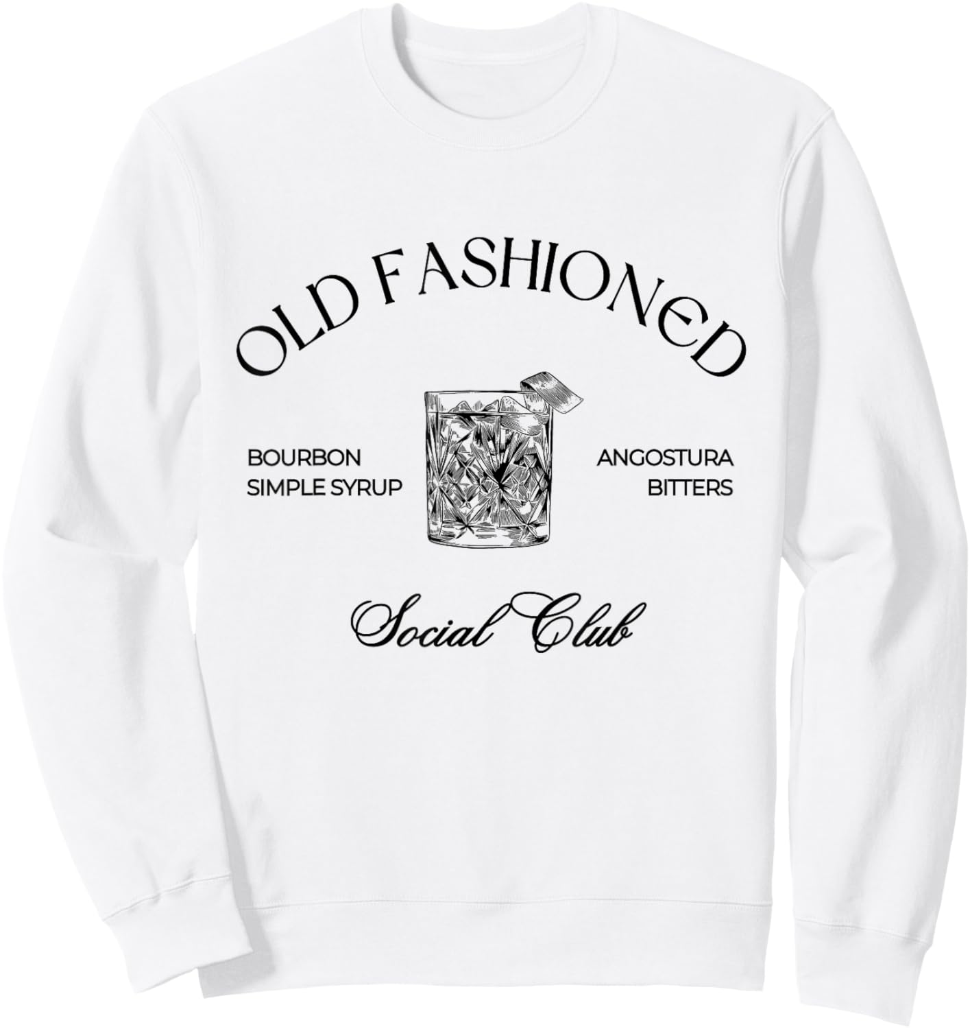Cocktail Old Fashioned Social Club Favorite Drink Sweatshirt - Sweatshirt | White