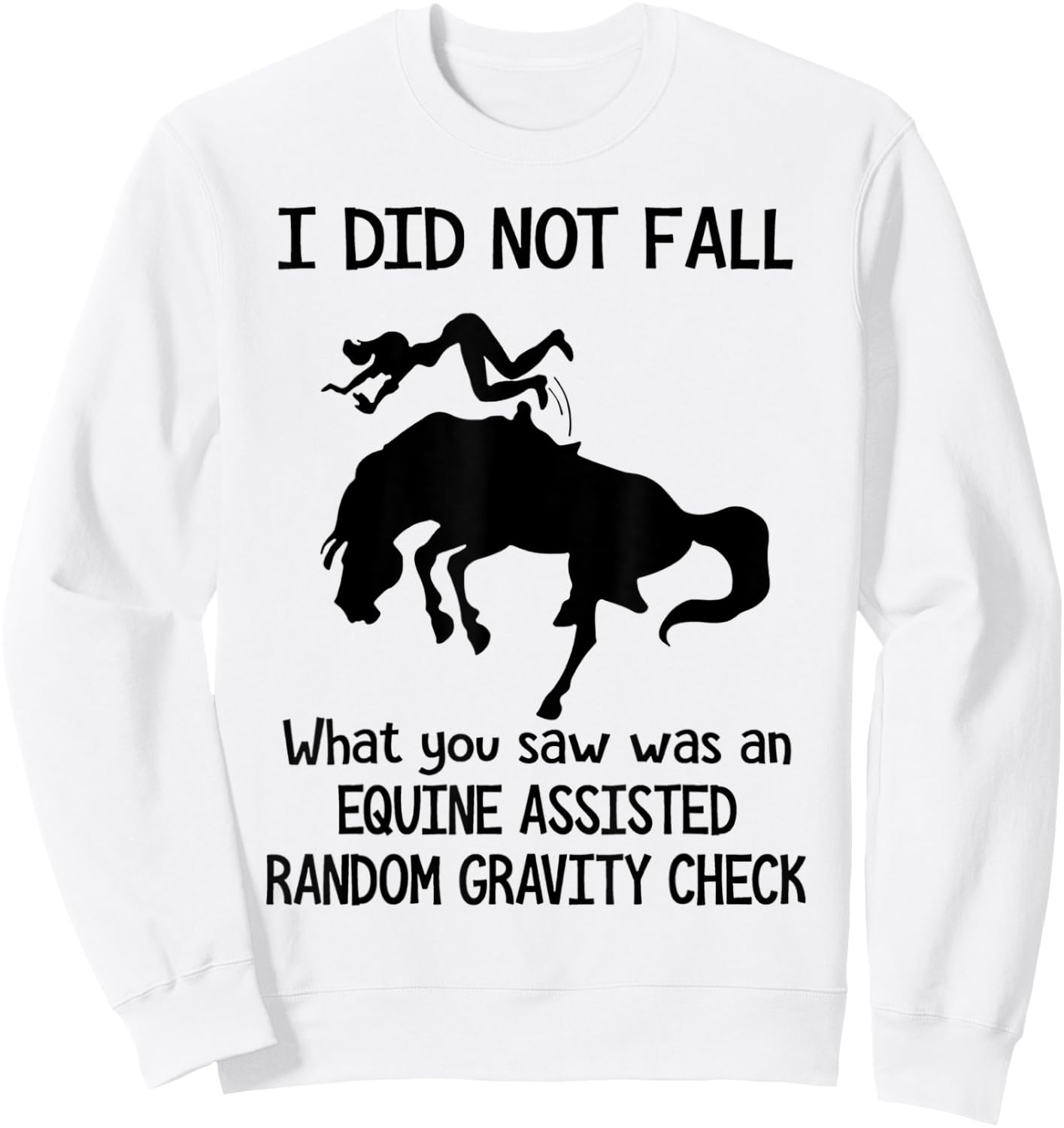 Funny Horse I Did Not Fall What You Saw Was An Equine Sweatshirt - Sweatshirt | White