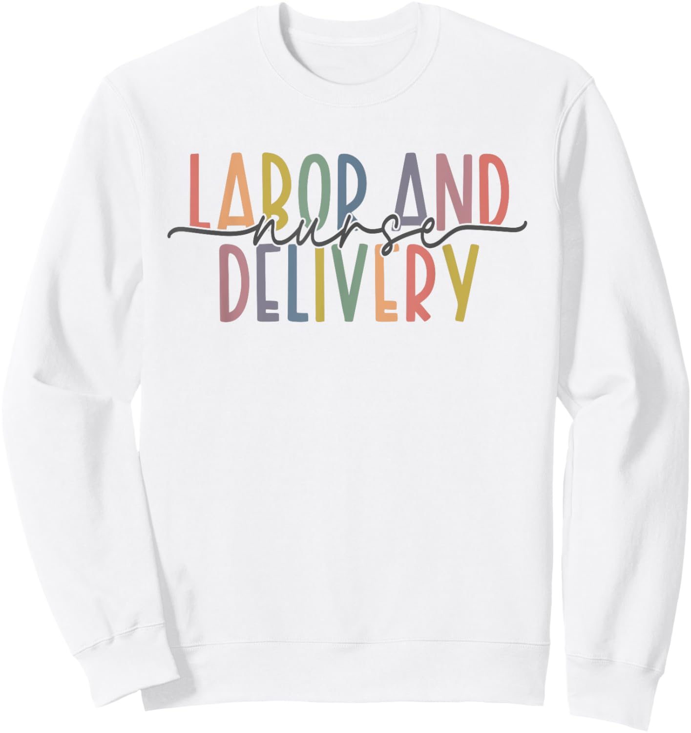 Labor and Delivery Nurse - L&D Nurse Appreciation Sweatshirt - Sweatshirt | White