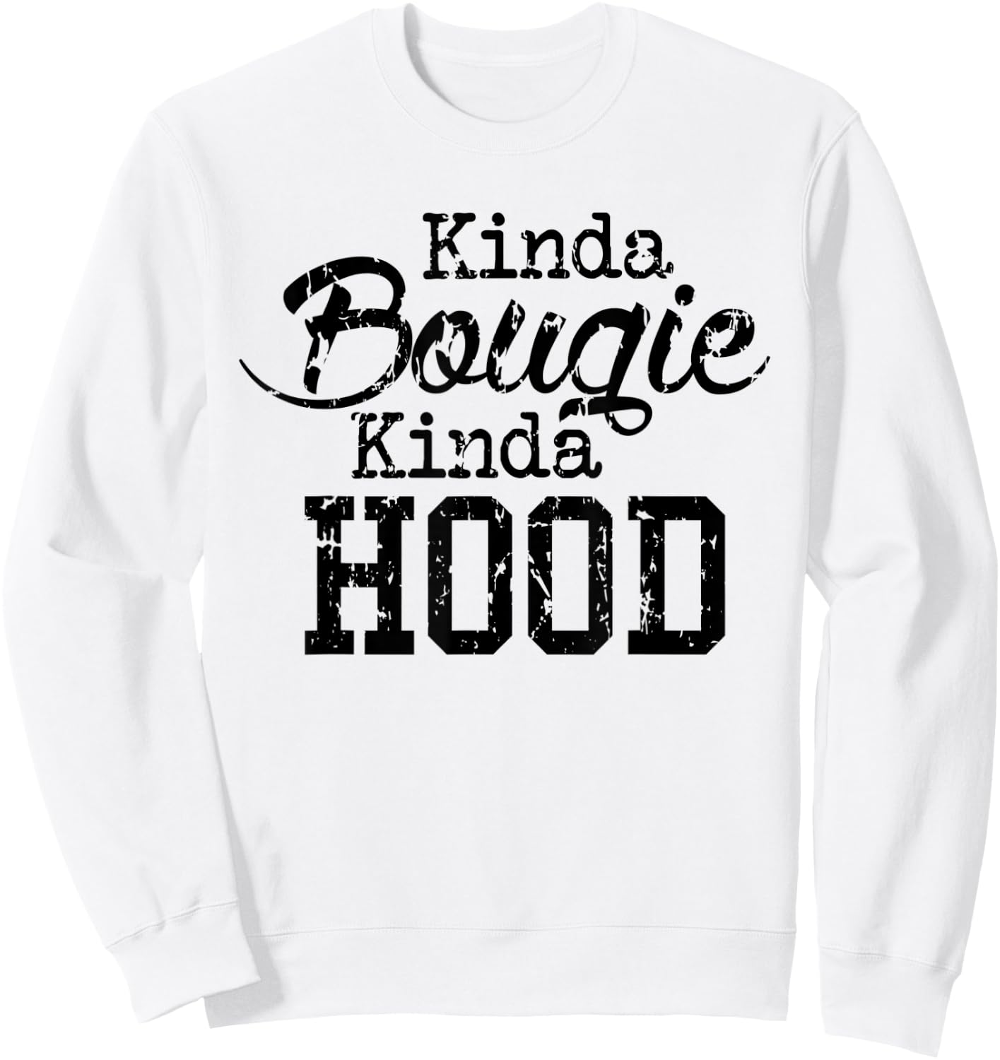 Kinda Bougie Kinda Hood Black History Month Pride T Shirt Sweatshirt - Sweatshirt | White