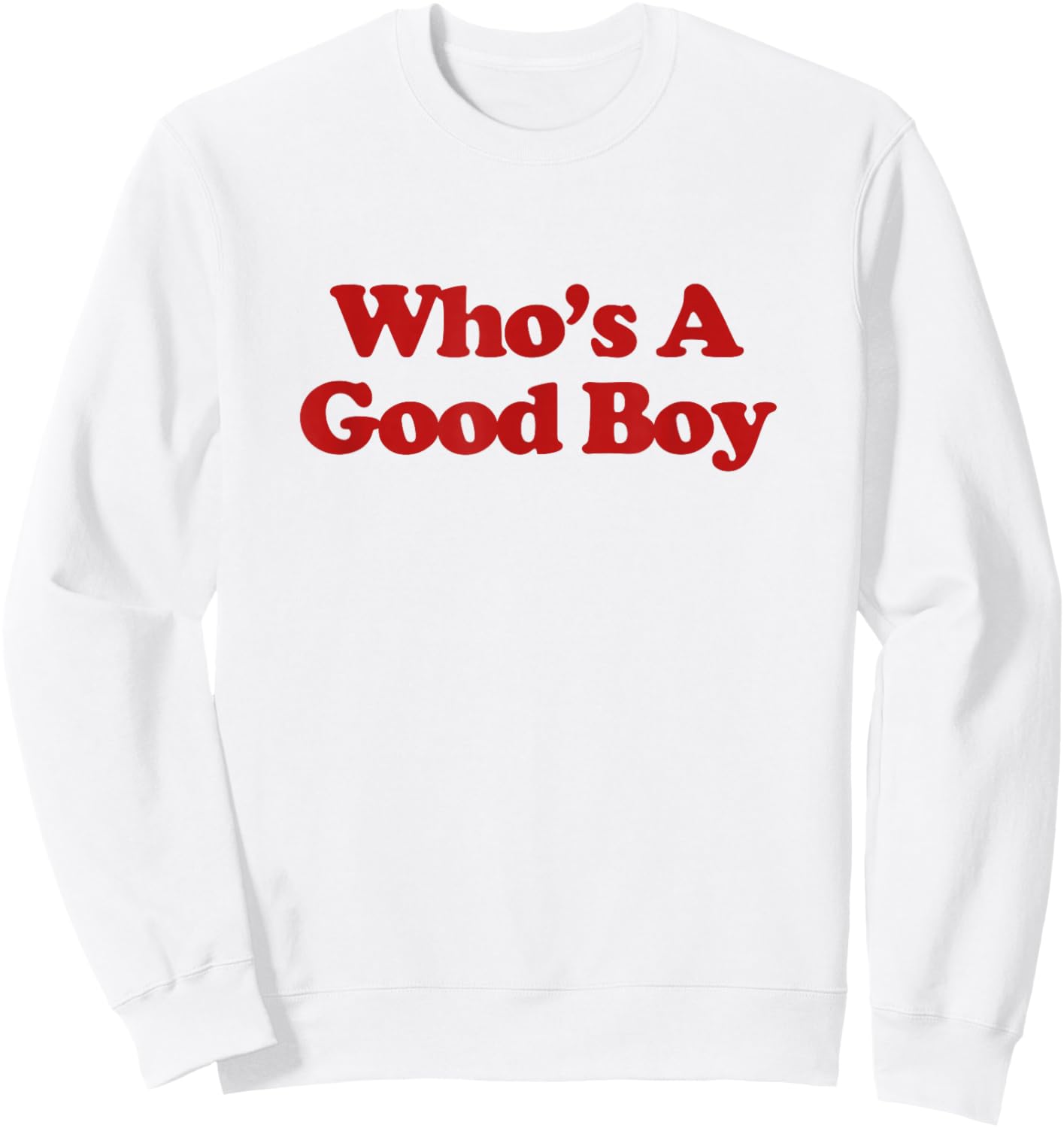 Who's A Good Boy Shirt Y2k Aesthetic Trendy Sweatshirt - Sweatshirt | White