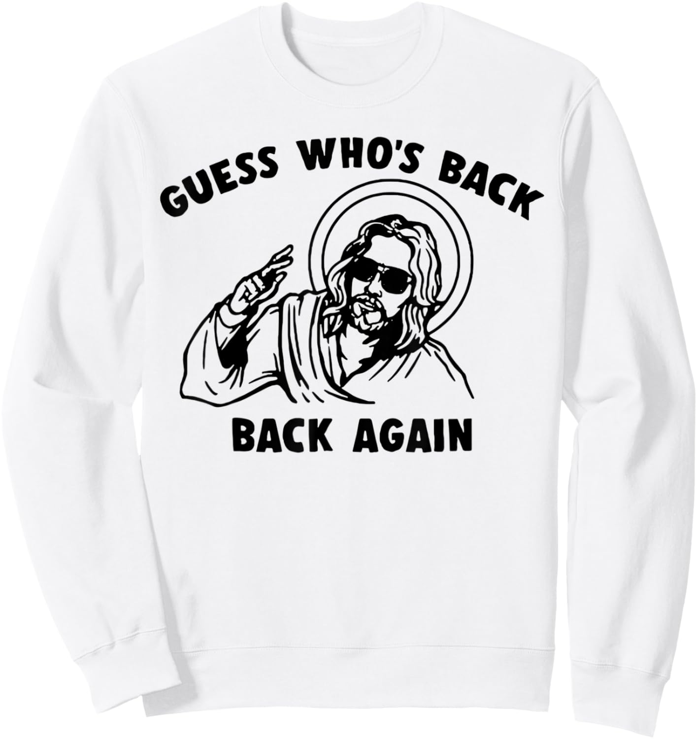 Guess Who's Back Back Again Jesus Sweatshirt - Sweatshirt | White