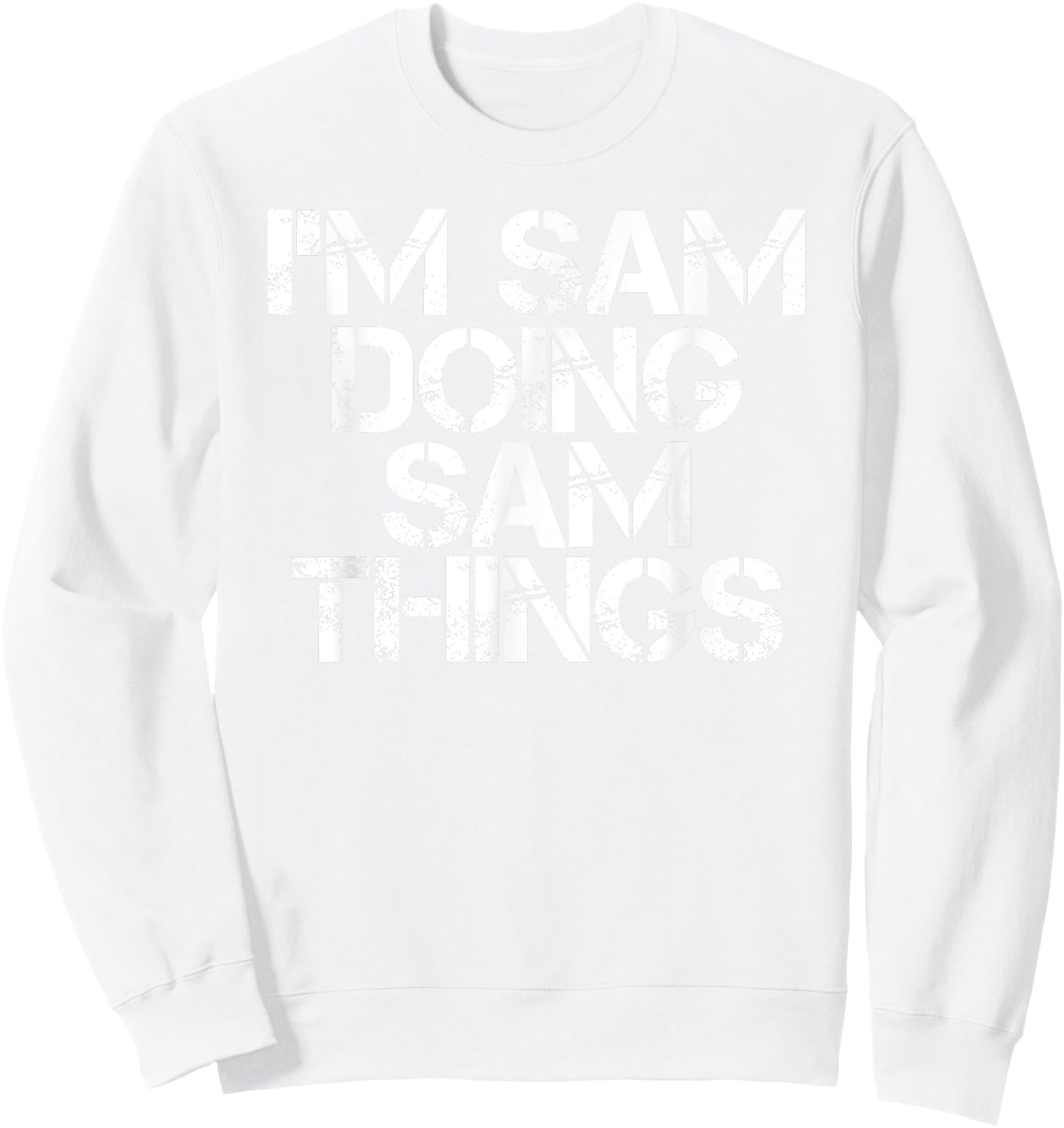 I'M SAM DOING SAM THINGS Funny Christmas Gift Sweatshirt - Sweatshirt | White