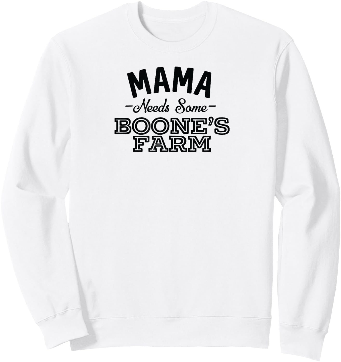 mother Needs a few Boone, Farm Funny Wine Alcohol product Sweatshirt - Sweatshirt | White