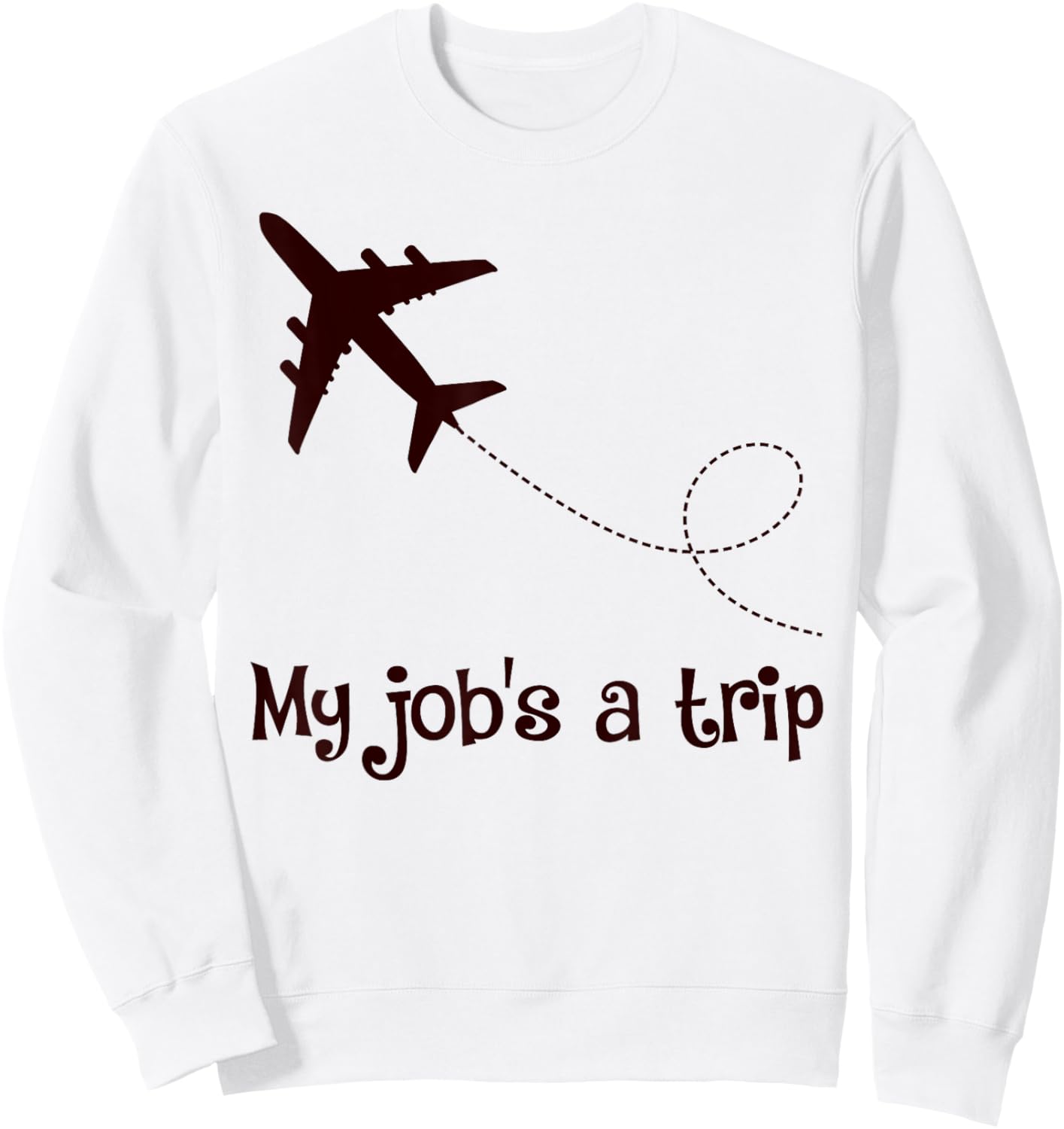 My Job's A Trip Funny Stewardess Flight Attendant Airplane Airline Pilot - Grey, -Adults, Short Sleeve, , Size: Small Sweatshirt - Sweatshirt | White