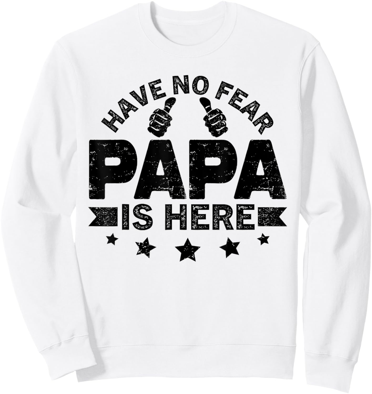 Have No fear Papa is Here Father's Day Papa is Here Grandpa Sweatshirt - Sweatshirt | White