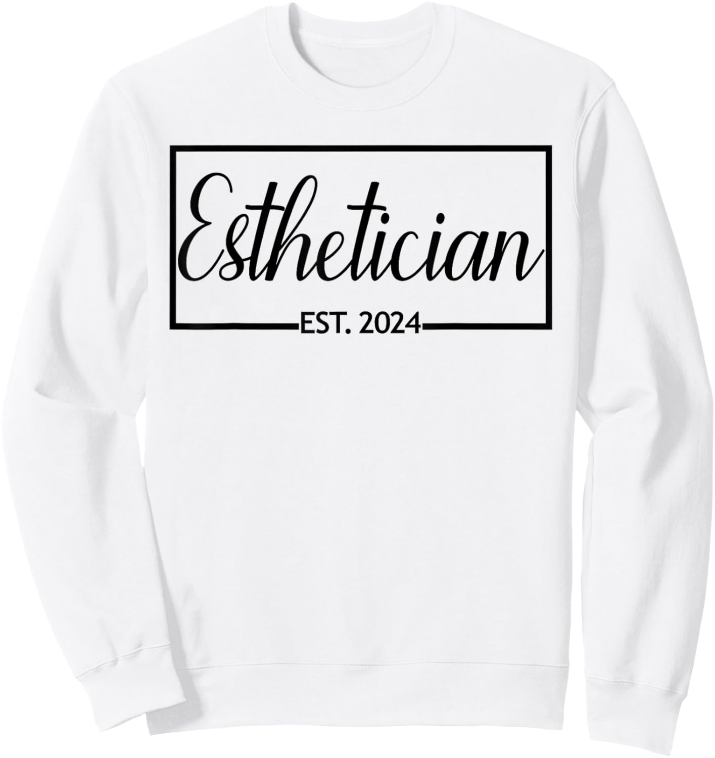 Esthetician Est. 2024 New Skin Care Specialist Graduation Sweatshirt - Sweatshirt | White