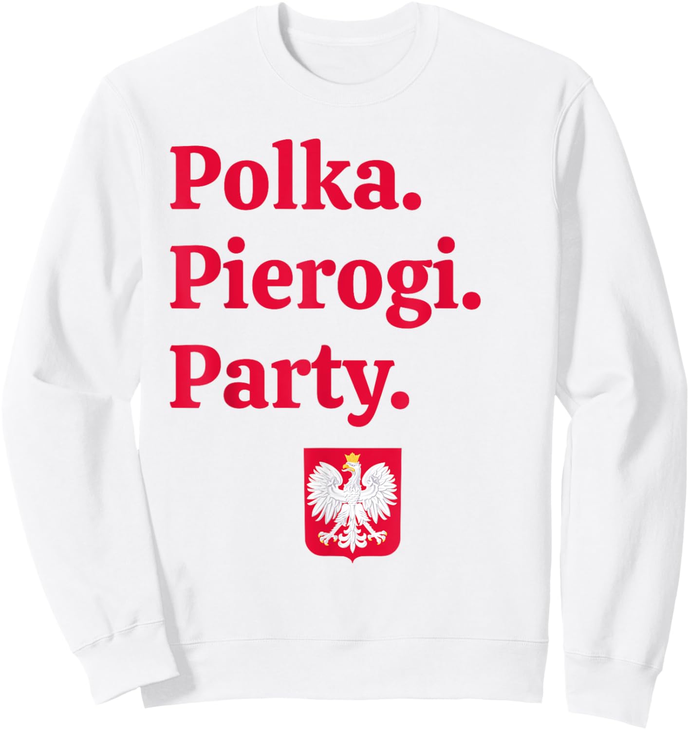 Polka. Pierogi. Party. – Dyngus Day 2025 Polish American Sweatshirt - Sweatshirt | White
