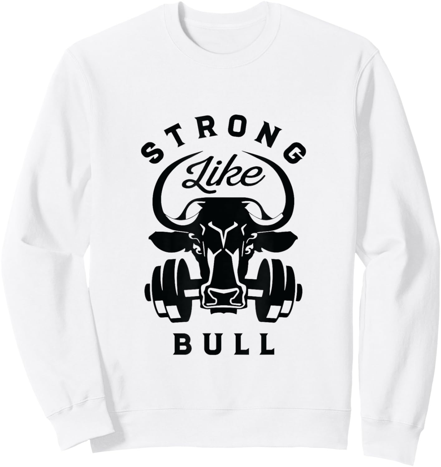 Strong Like A Bull Powerlifting Bodybuilding Sweatshirt - Sweatshirt | White