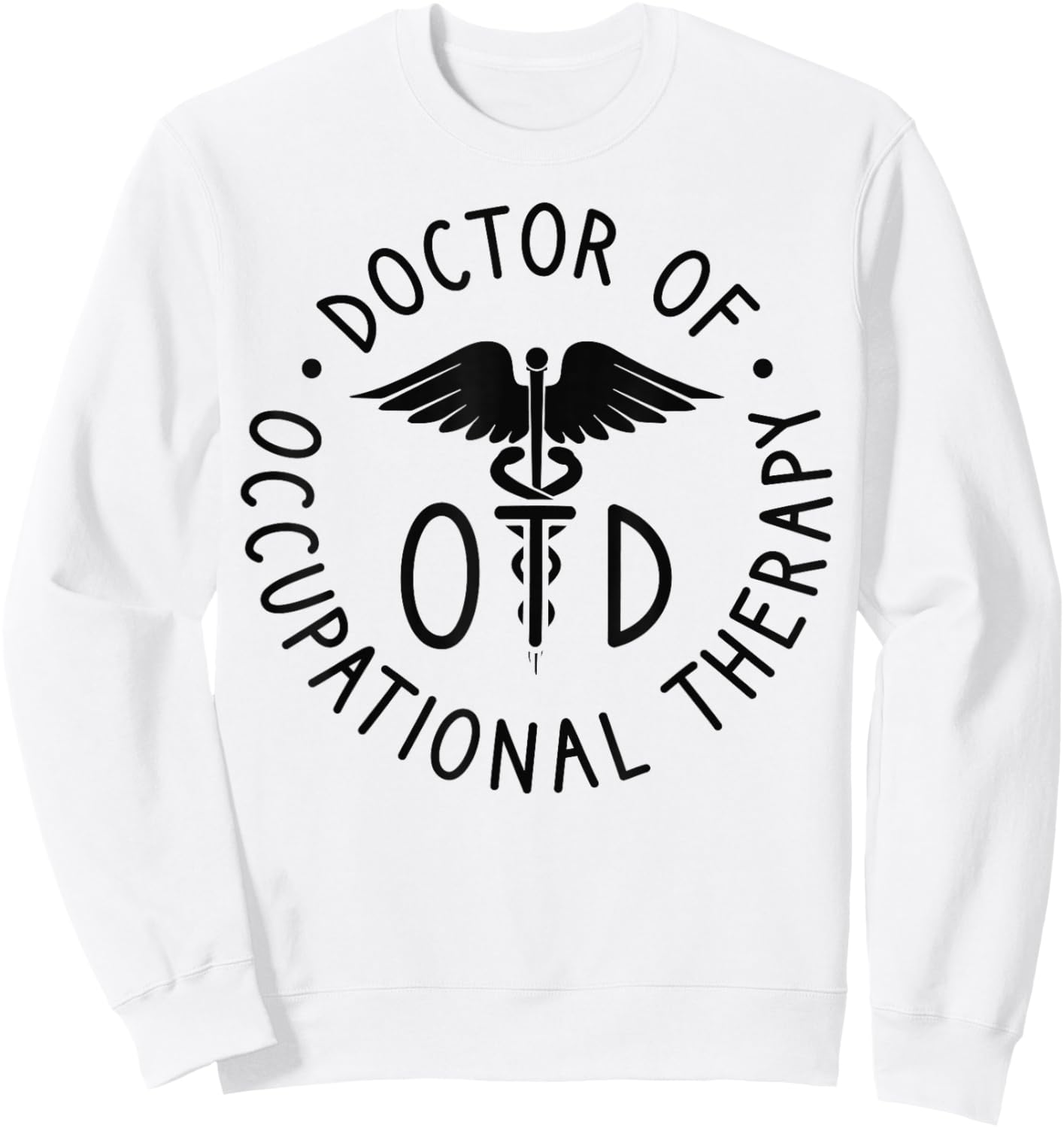 Doctor of Occupational Therapy Therapist OTD Graduation Sweatshirt - Sweatshirt | White