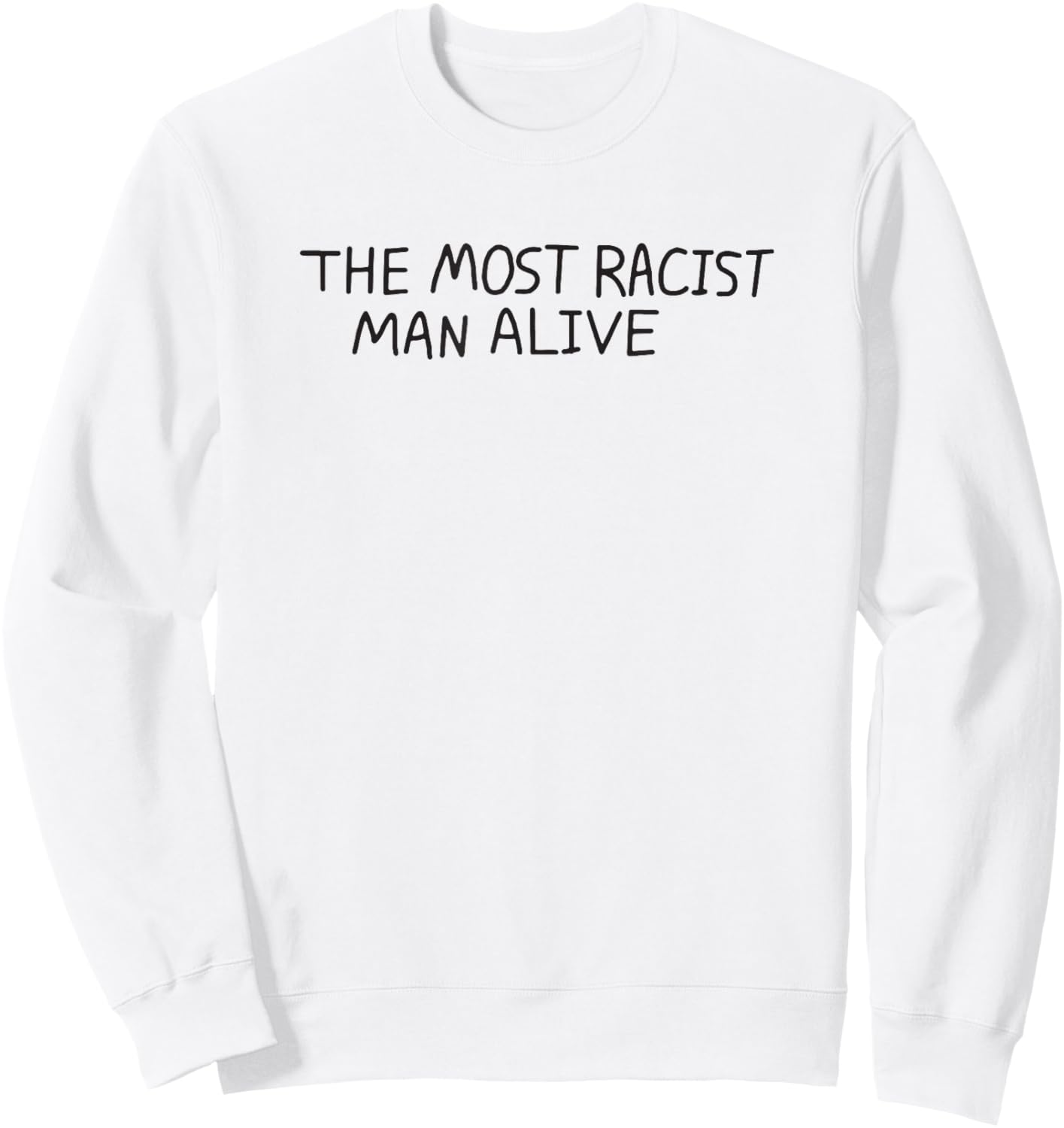 The Most Racist Man Alive Sweatshirt - Sweatshirt | White