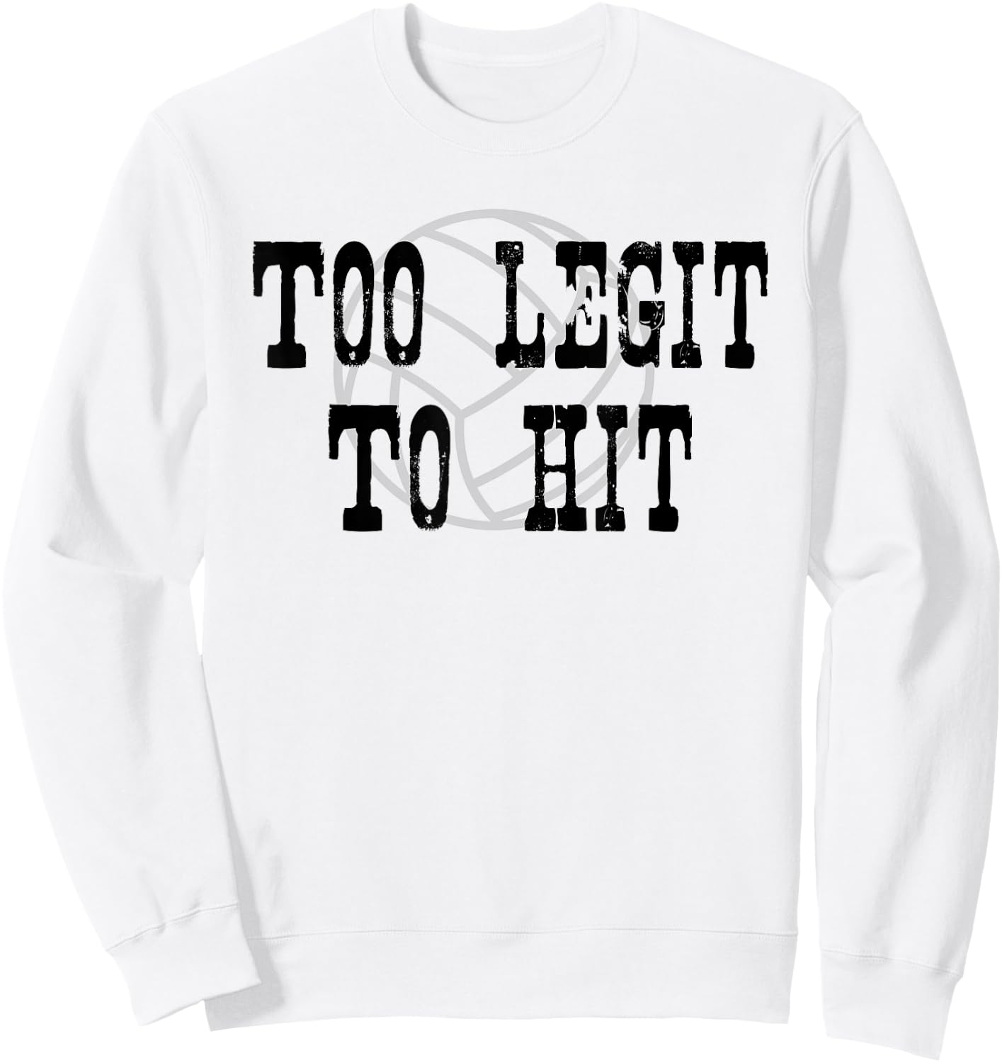 Too Legit To Hit Volleyball Spike Sweatshirt - Sweatshirt | White