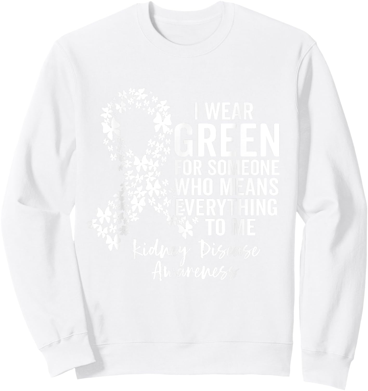 Support Squad I Wear Green for Kidney Disease Awareness Sweatshirt - Sweatshirt | White