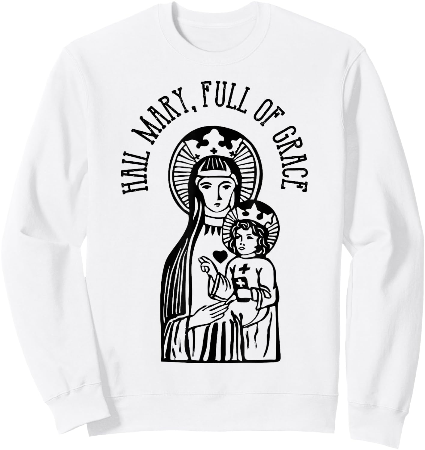 Hail Mary, Full of Grace Virgin Mary Catholic Prayer Sweatshirt - Sweatshirt | White