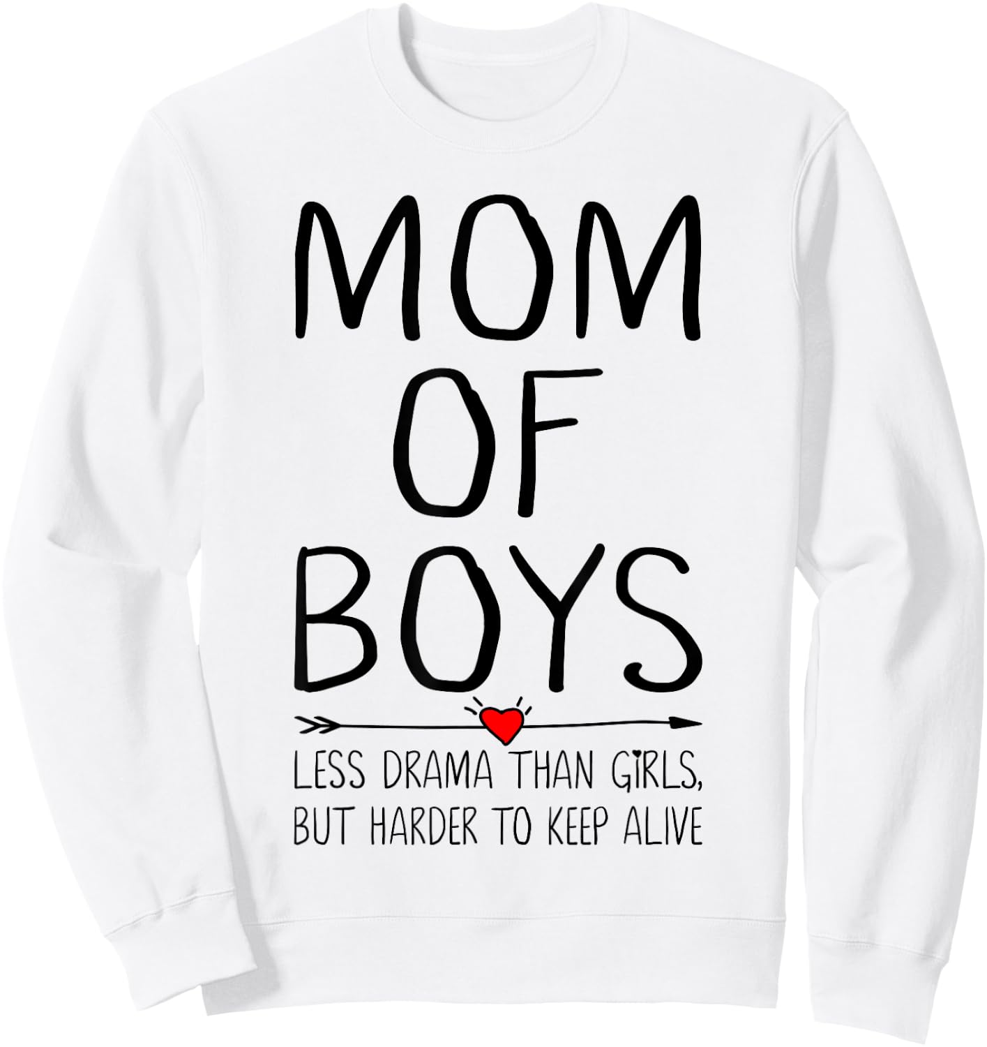Mom of Boys Less Drama Than Girls But Harder to Keep Alive Sweatshirt - Sweatshirt | White