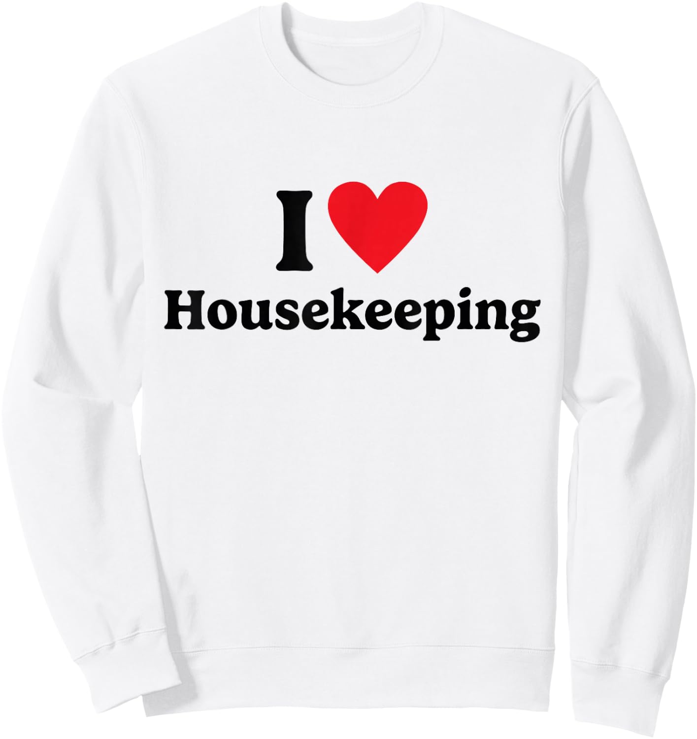 I love Housekeeping Sweatshirt - Sweatshirt | White